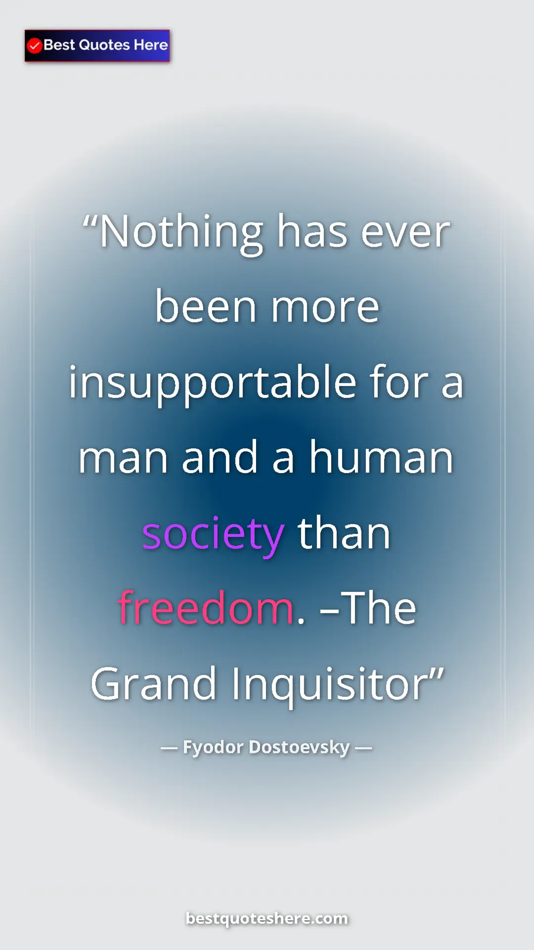 Pinterest quote poster by Fyodor Dostoevsky: "Nothing has ever been more insupportable for a man and a..."