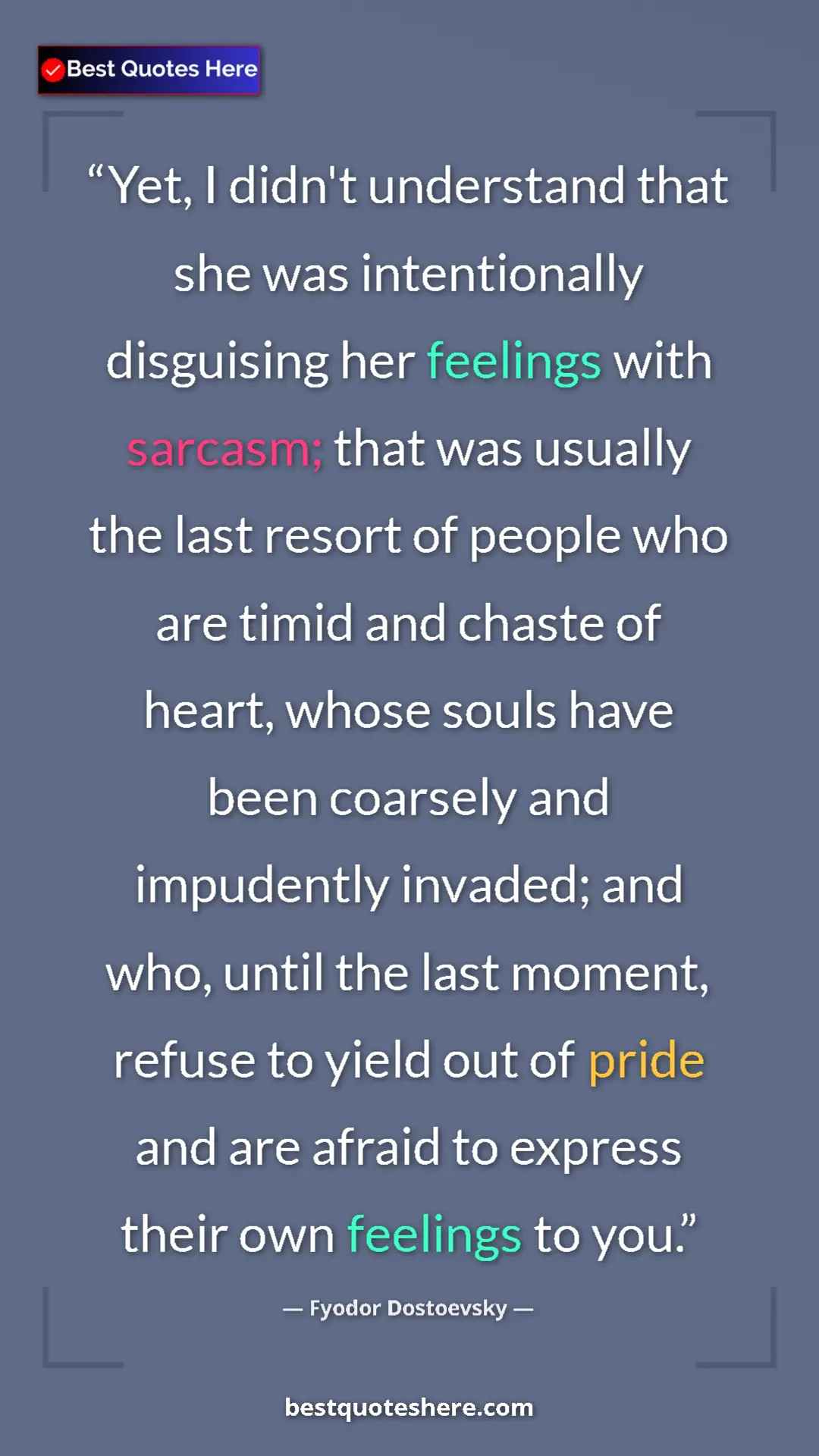 Fyodor Dostoevsky Quote Card: "Yet, I didn't understand that she was intentionally..." Pinterest quote poster by Fyodor Dostoevsky: "Yet, I didn't understand that she was intentionally..."