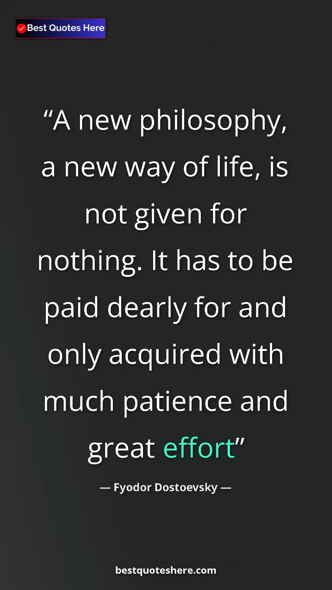 Pinterest quote poster by Fyodor Dostoevsky: "A new philosophy, a new way of life, is not given for..."