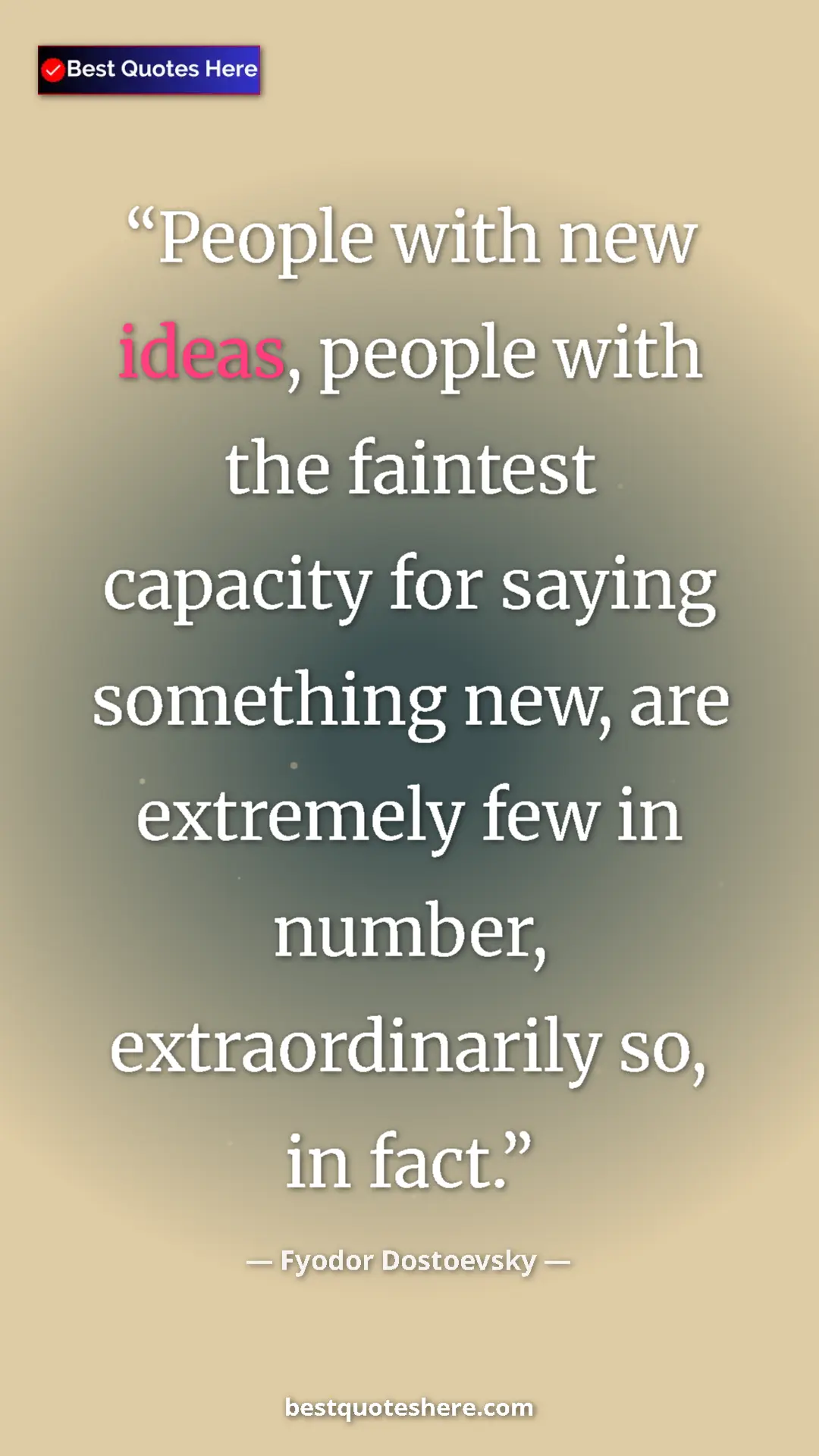 Pinterest quote poster by Fyodor Dostoevsky: "People with new ideas, people with the faintest capacity..."