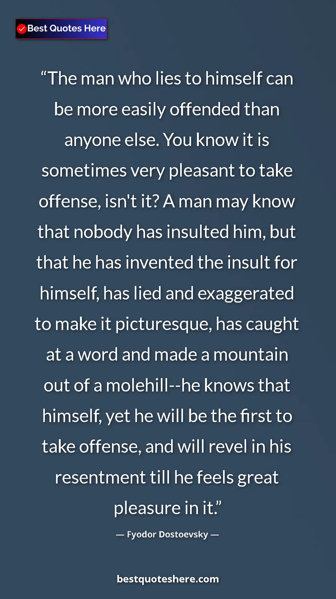 Pinterest quote poster by Fyodor Dostoevsky: "The man who lies to himself can be more easily offended..."