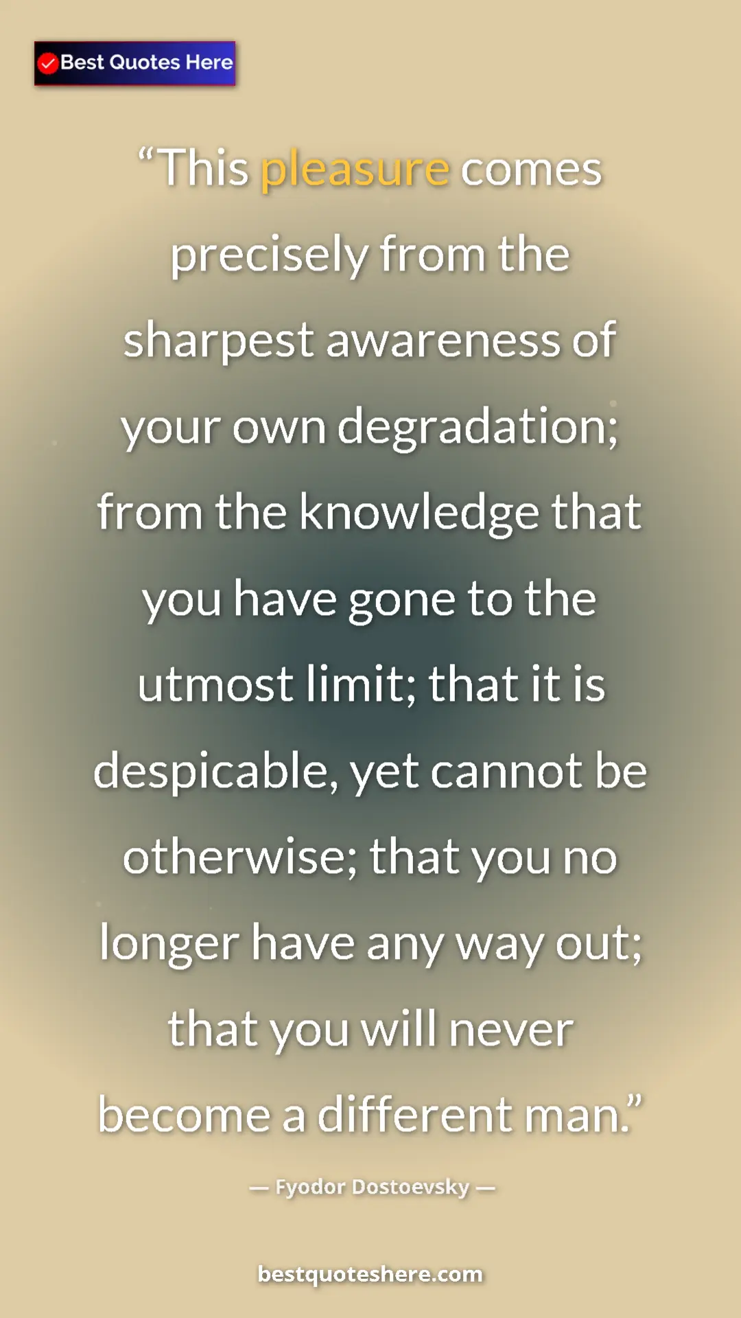 Pinterest quote poster by Fyodor Dostoevsky: "This pleasure comes precisely from the sharpest awareness..."