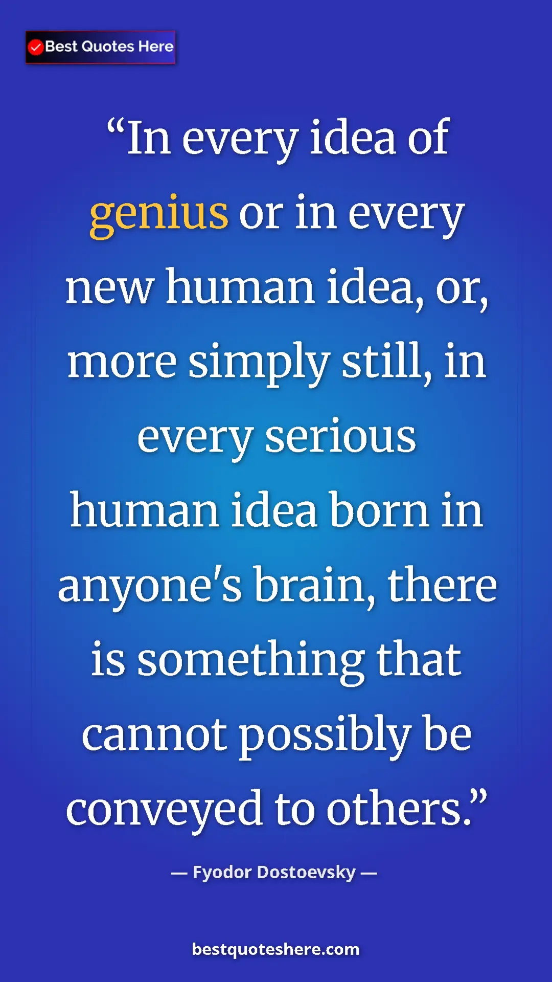 Pinterest quote poster by Fyodor Dostoevsky: "In every idea of genius or in every new human idea, or,..."