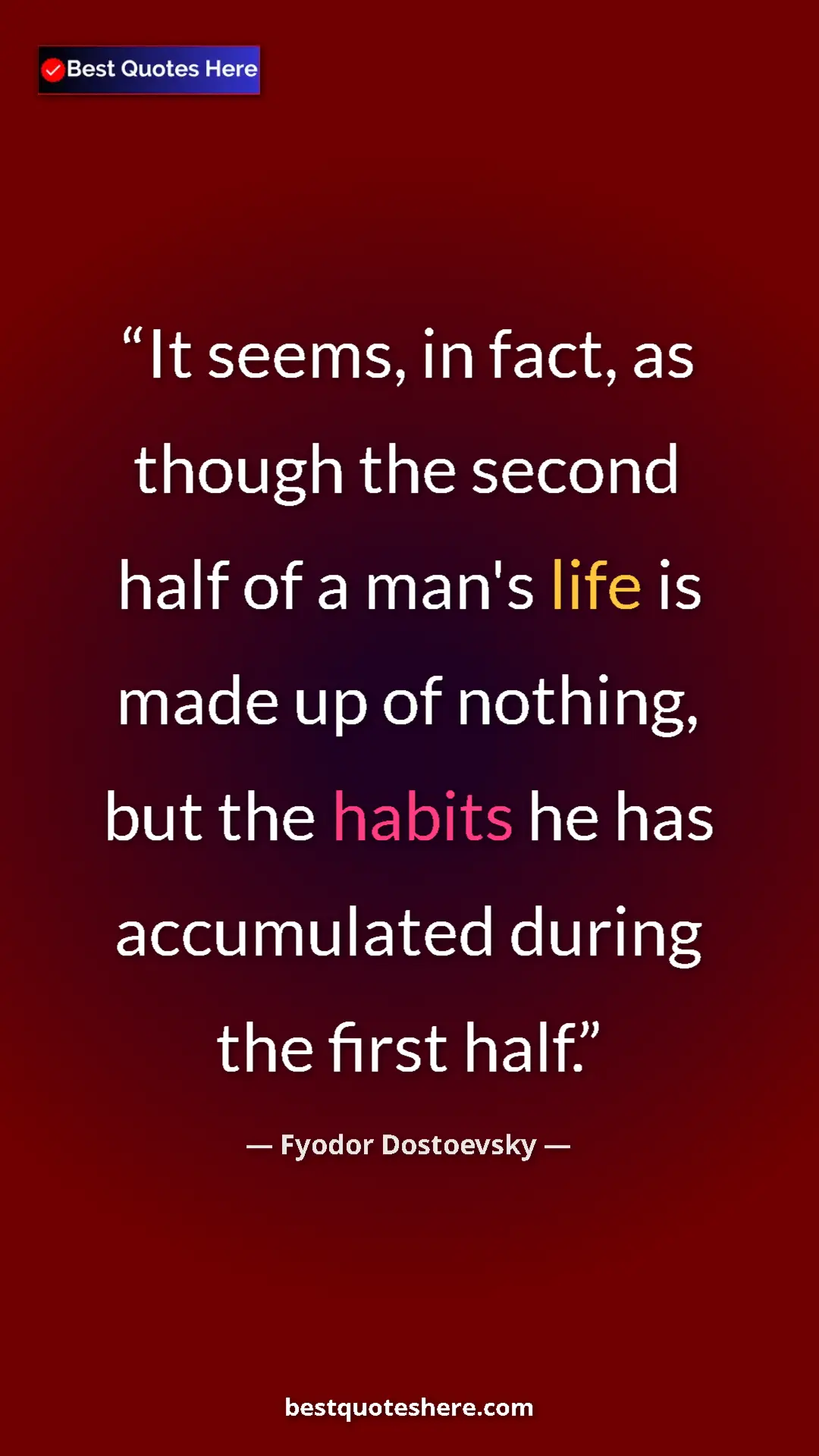 Pinterest quote poster by Fyodor Dostoevsky: "It seems, in fact, as though the second half of a man's..."