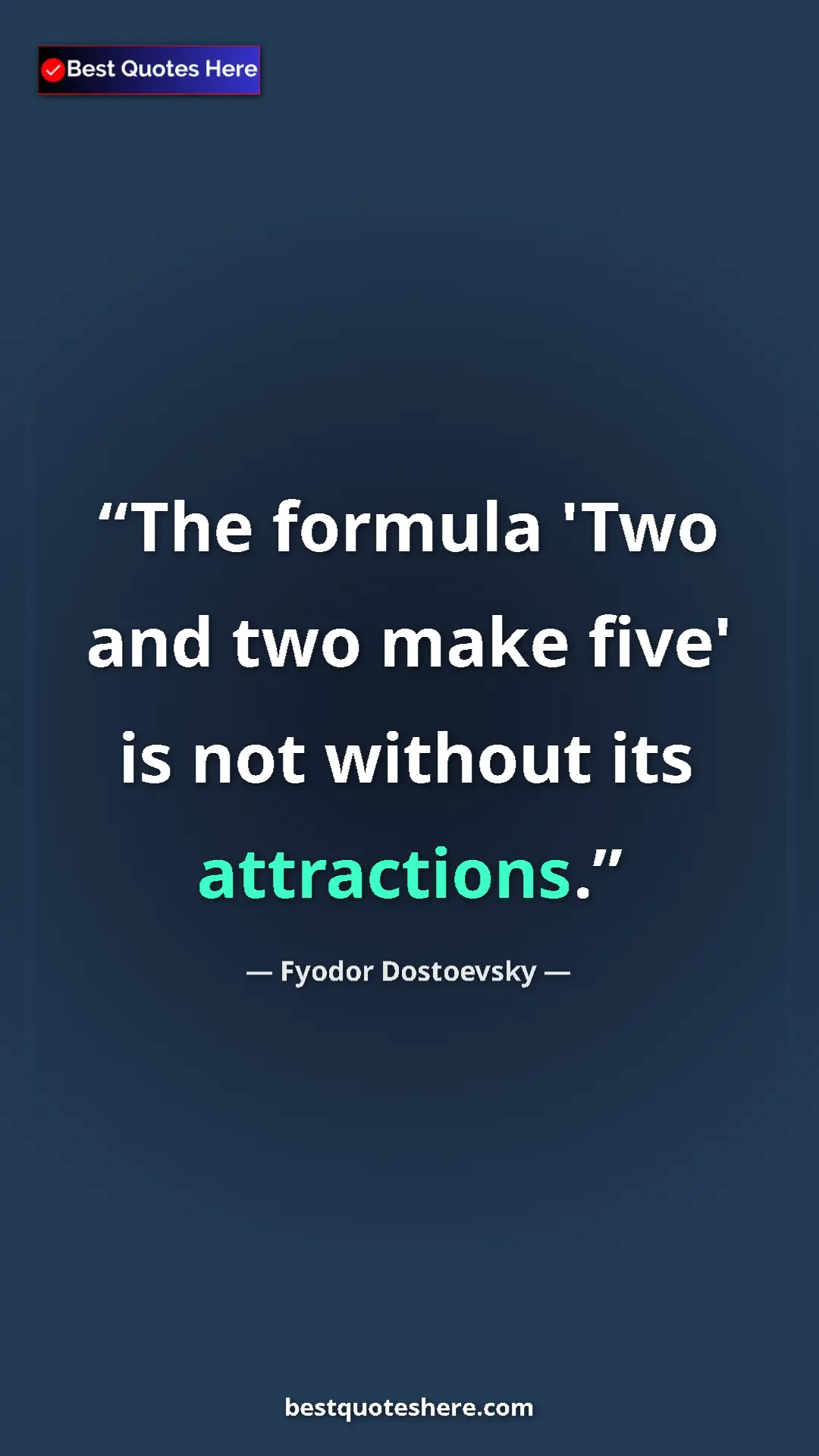 Pinterest quote poster by Fyodor Dostoevsky: "The formula 'Two and two make five' is not without its..."