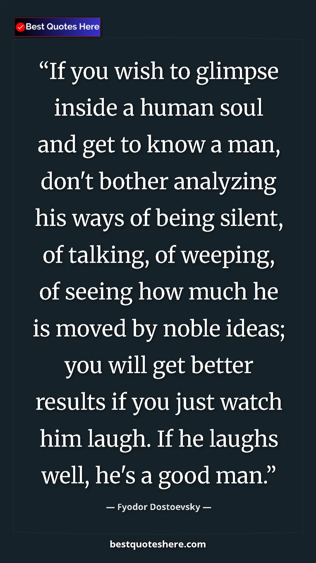 Fyodor Dostoevsky Quote Card: "If you wish to glimpse inside a human soul and get to know..." Pinterest quote poster by Fyodor Dostoevsky: "If you wish to glimpse inside a human soul and get to know..."