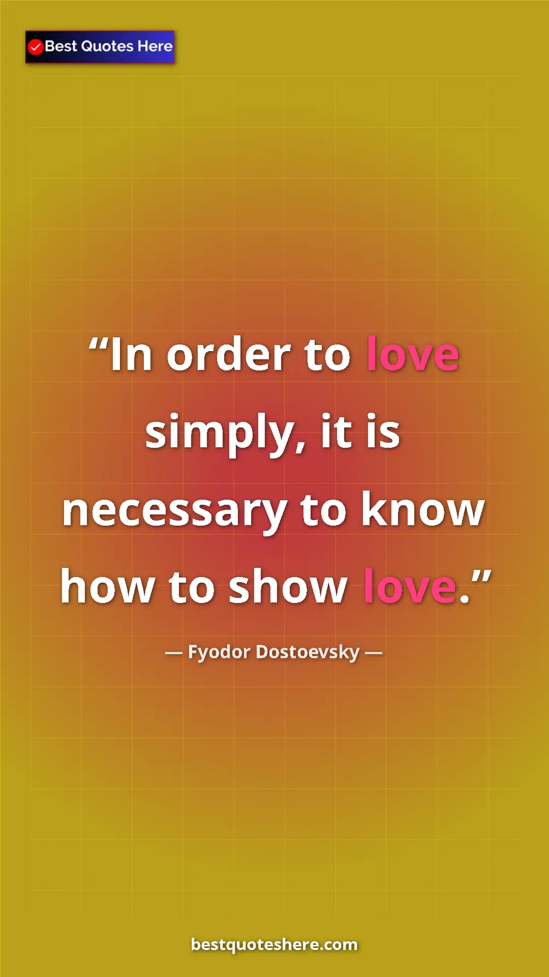 Pinterest quote poster by Fyodor Dostoevsky: "In order to love simply, it is necessary to know how to..."