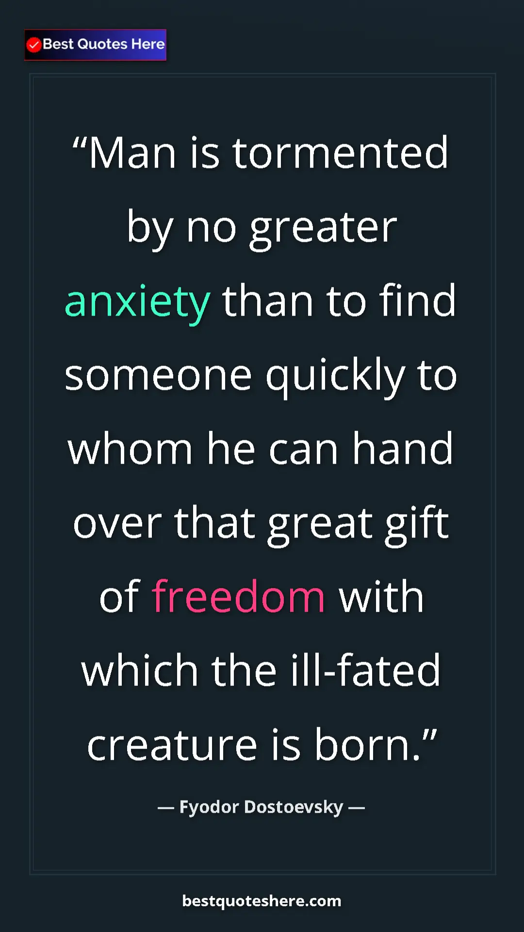 Pinterest quote poster by Fyodor Dostoevsky: "Man is tormented by no greater anxiety than to find someone..."