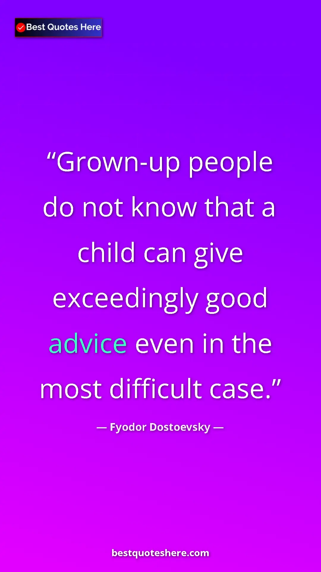 Fyodor Dostoevsky Quote Card: "Grown-up people do not know that a child can give..." Pinterest quote poster by Fyodor Dostoevsky: "Grown-up people do not know that a child can give..."