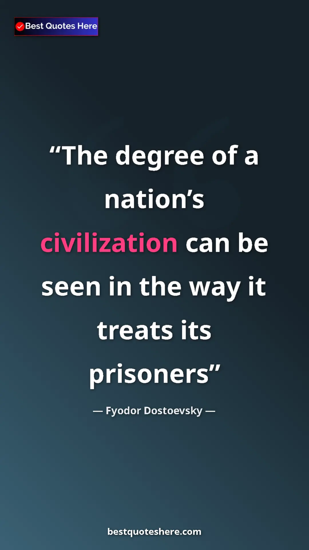 Pinterest quote poster by Fyodor Dostoevsky: "The degree of a nation’s civilization can be seen in the..."