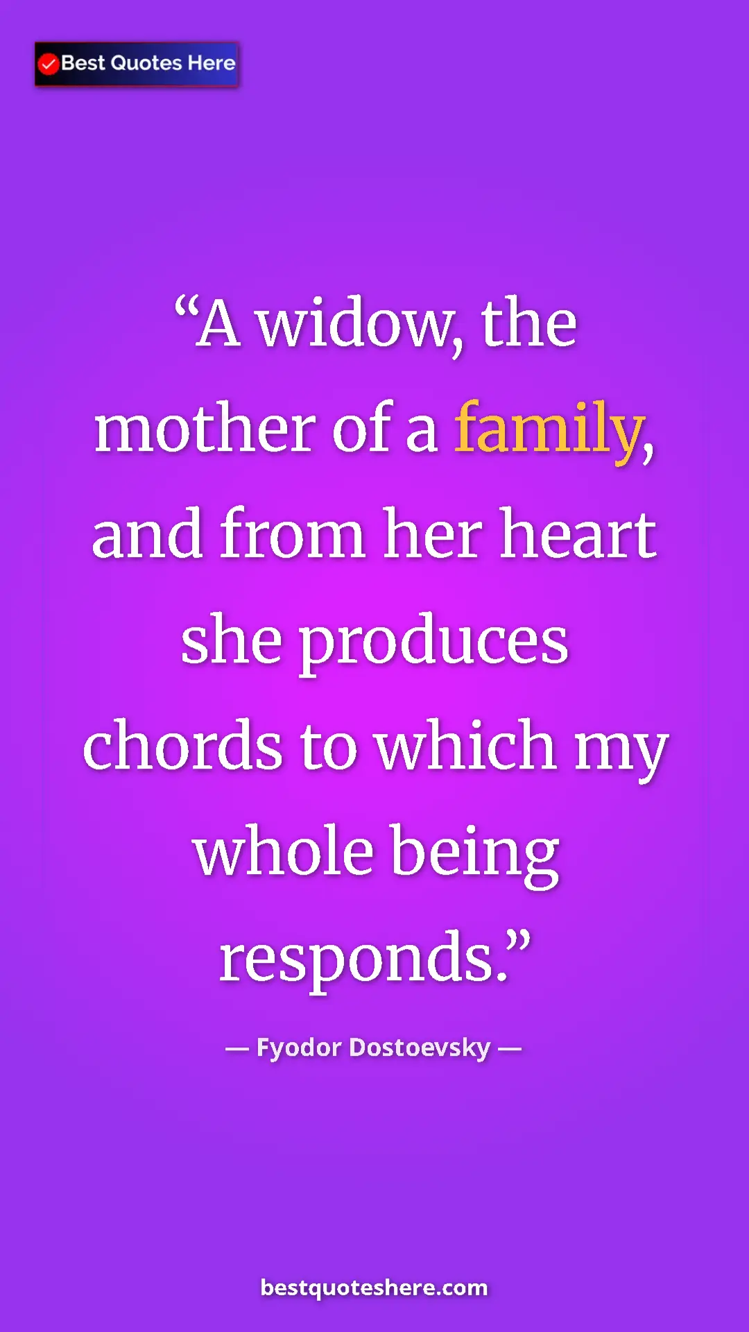 Pinterest quote poster by Fyodor Dostoevsky: "A widow, the mother of a family, and from her heart she..."