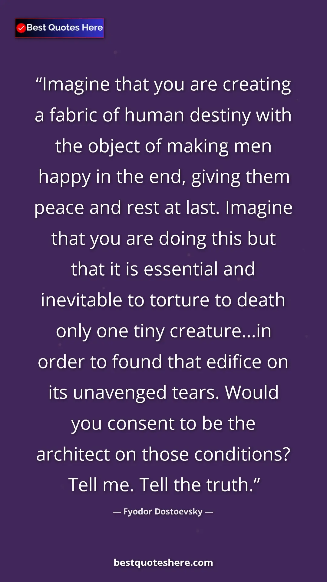 Pinterest quote poster by Fyodor Dostoevsky: "Imagine that you are creating a fabric of human destiny..."