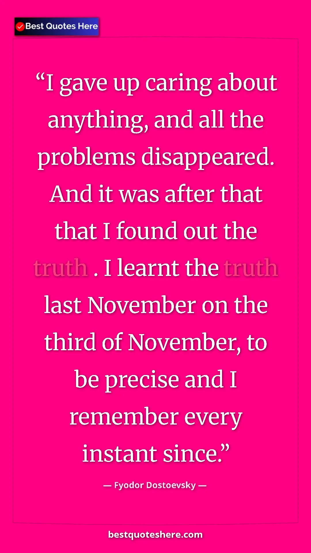 Pinterest quote poster by Fyodor Dostoevsky: "I gave up caring about anything, and all the problems..."