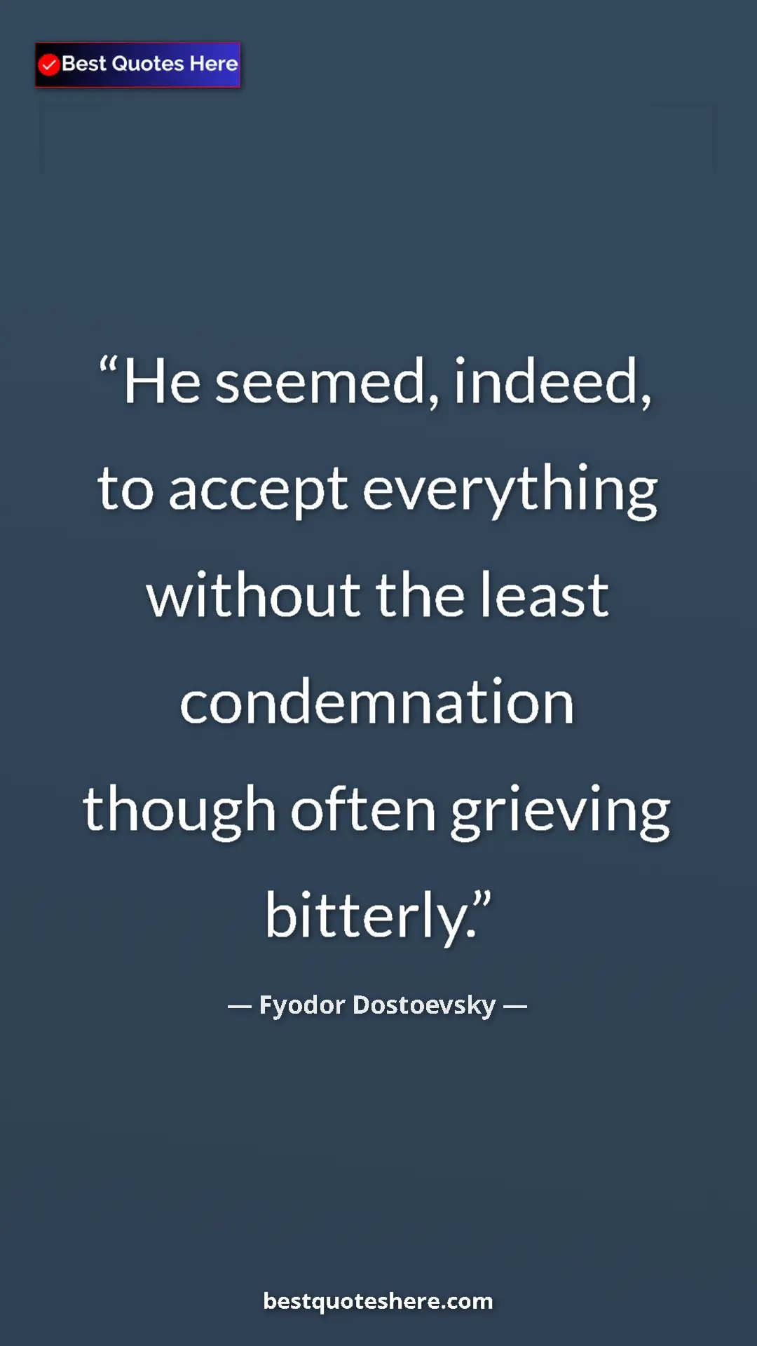 Pinterest quote poster by Fyodor Dostoevsky: "He seemed, indeed, to accept everything without the least..."