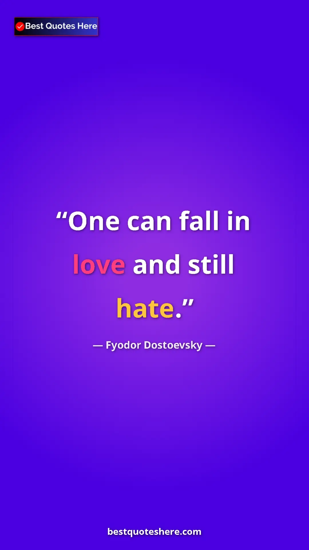 Pinterest quote poster by Fyodor Dostoevsky: "One can fall in love and still hate."