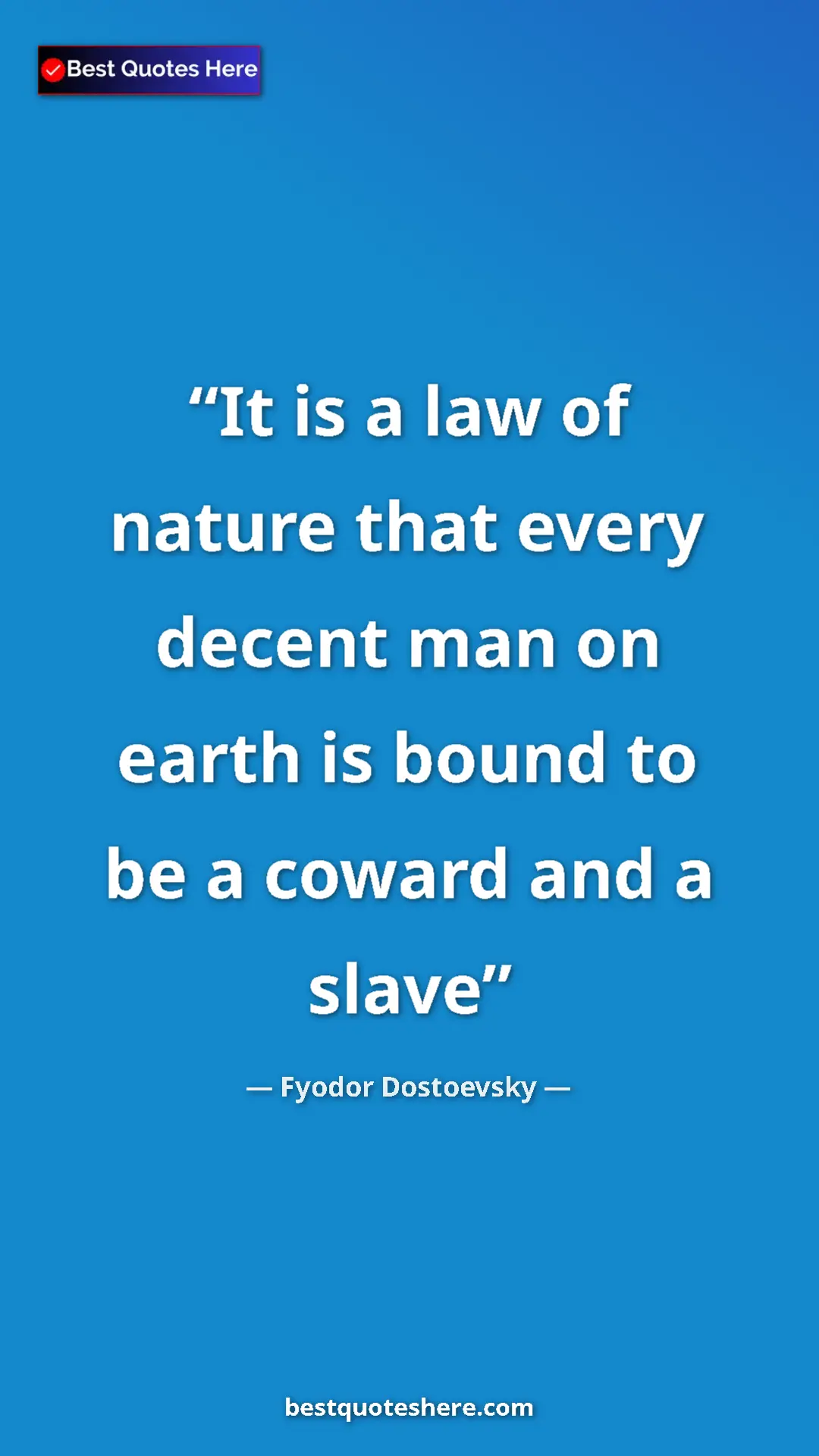 Pinterest quote poster by Fyodor Dostoevsky: "It is a law of nature that every decent man on earth is..."