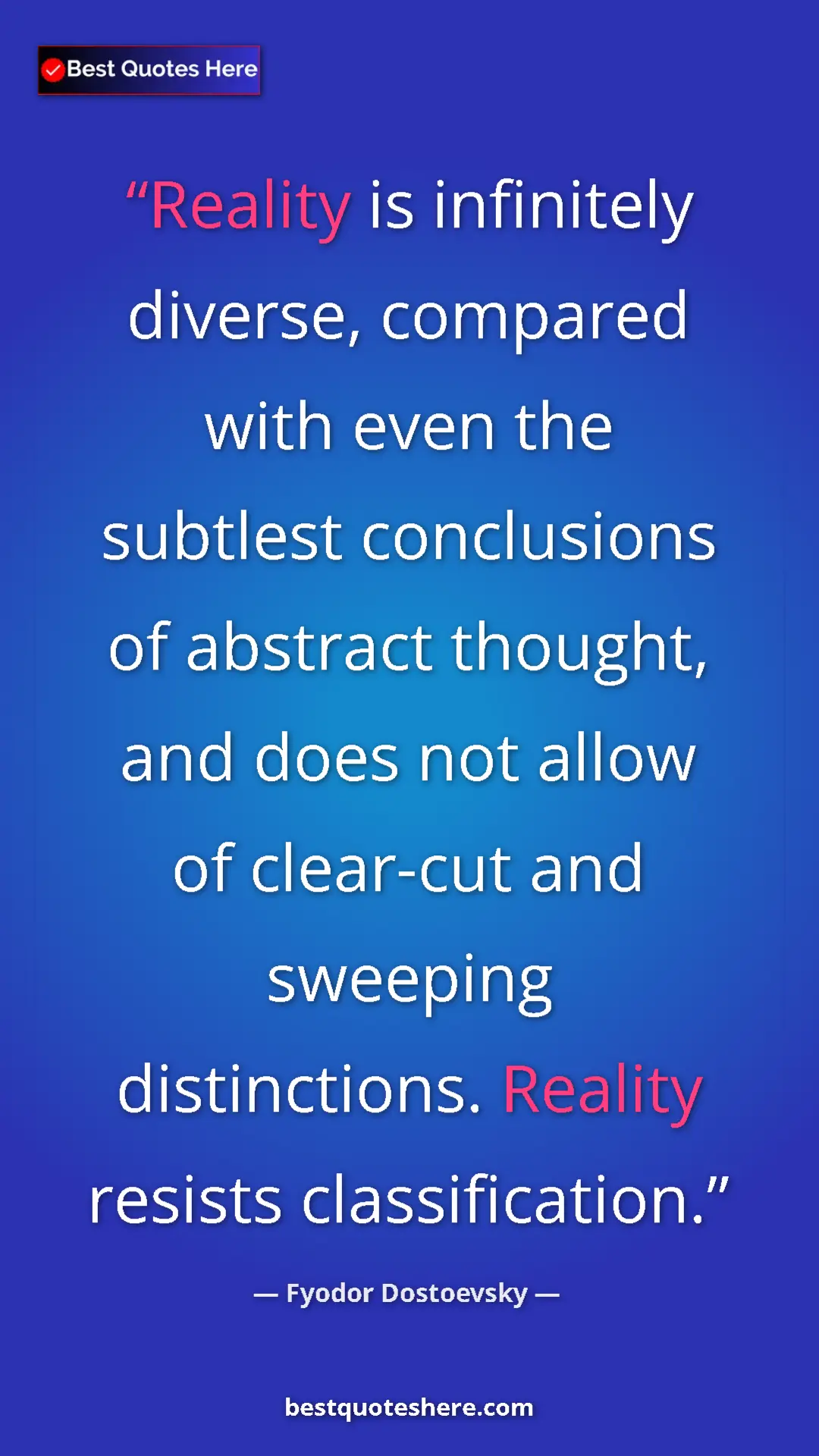 Pinterest quote poster by Fyodor Dostoevsky: "Reality is infinitely diverse, compared with even the..."