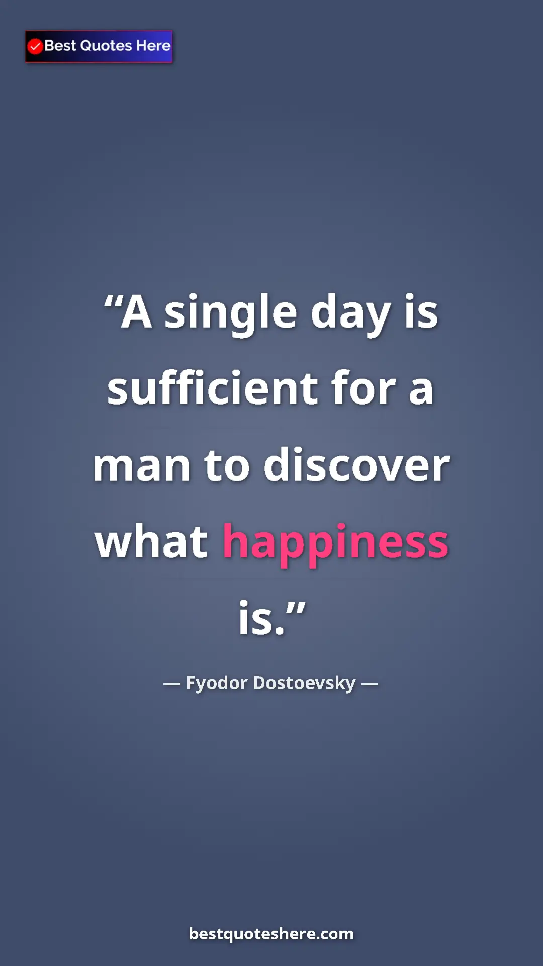 Pinterest quote poster by Fyodor Dostoevsky: "A single day is sufficient for a man to discover what..."