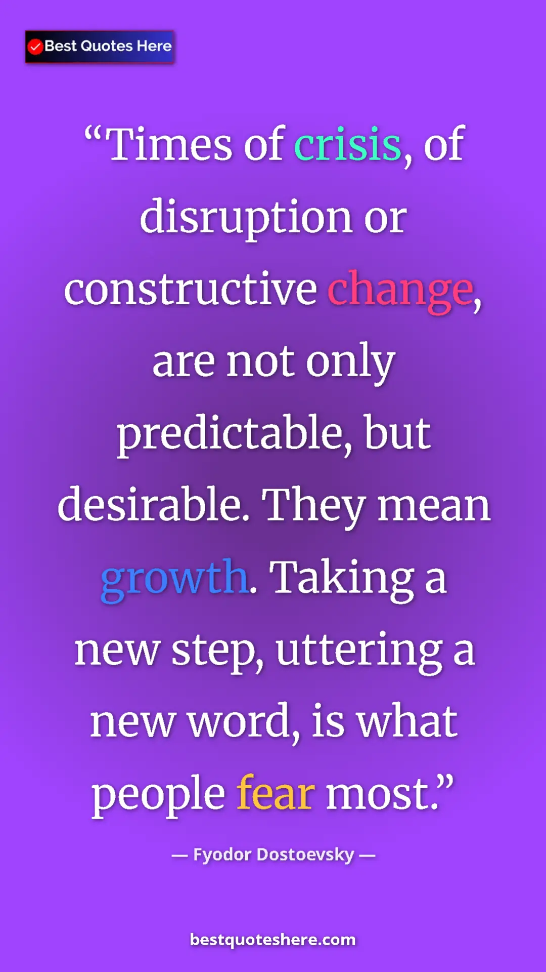Pinterest quote poster by Fyodor Dostoevsky: "Times of crisis, of disruption or constructive change, are..."