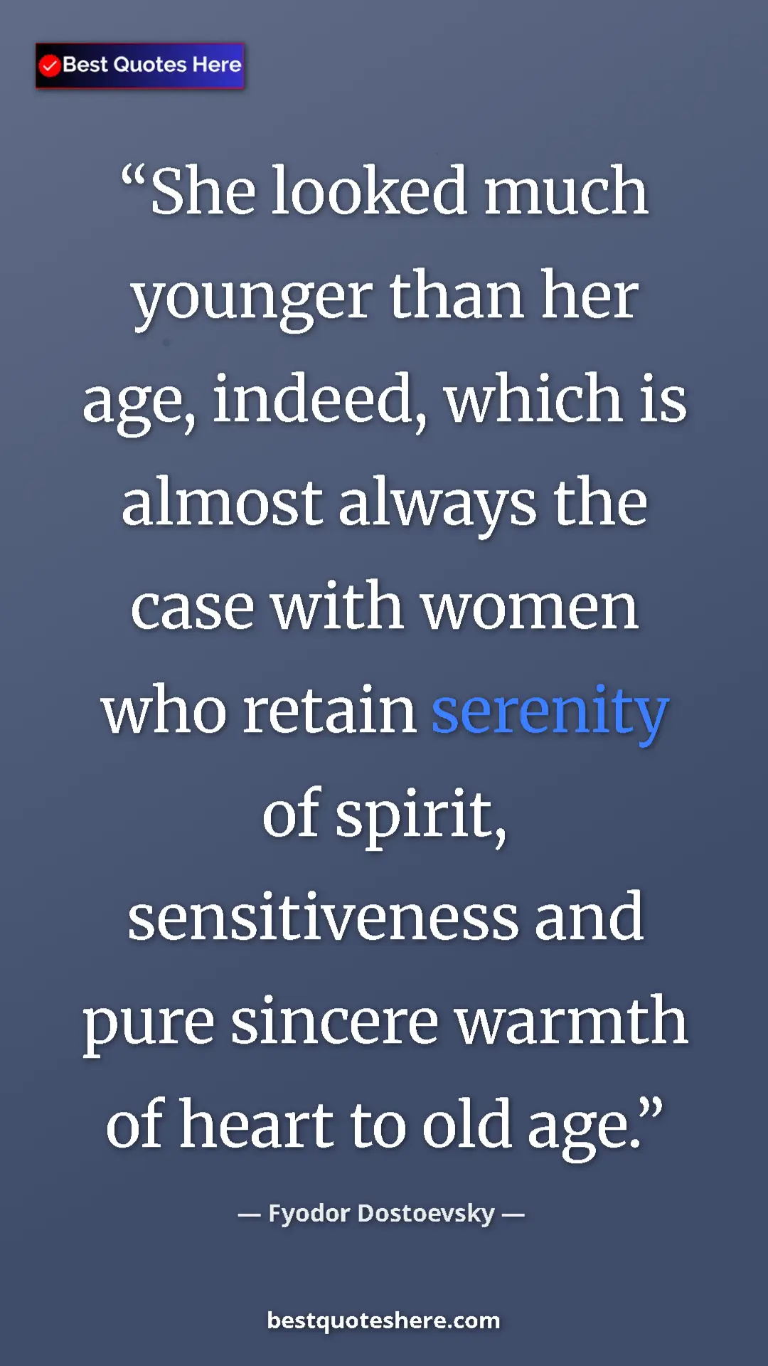 Pinterest quote poster by Fyodor Dostoevsky: "She looked much younger than her age, indeed, which is..."