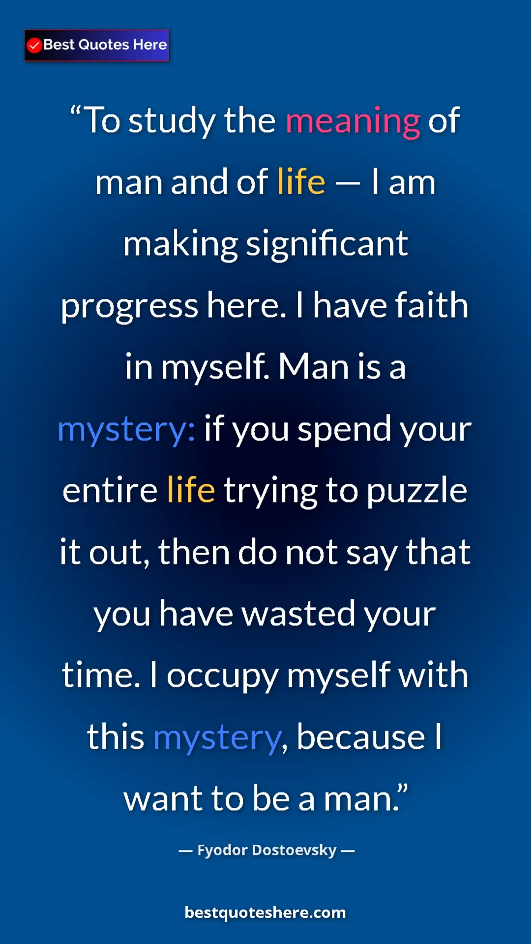 Pinterest quote poster by Fyodor Dostoevsky: "To study the meaning of man and of life — I am making..."