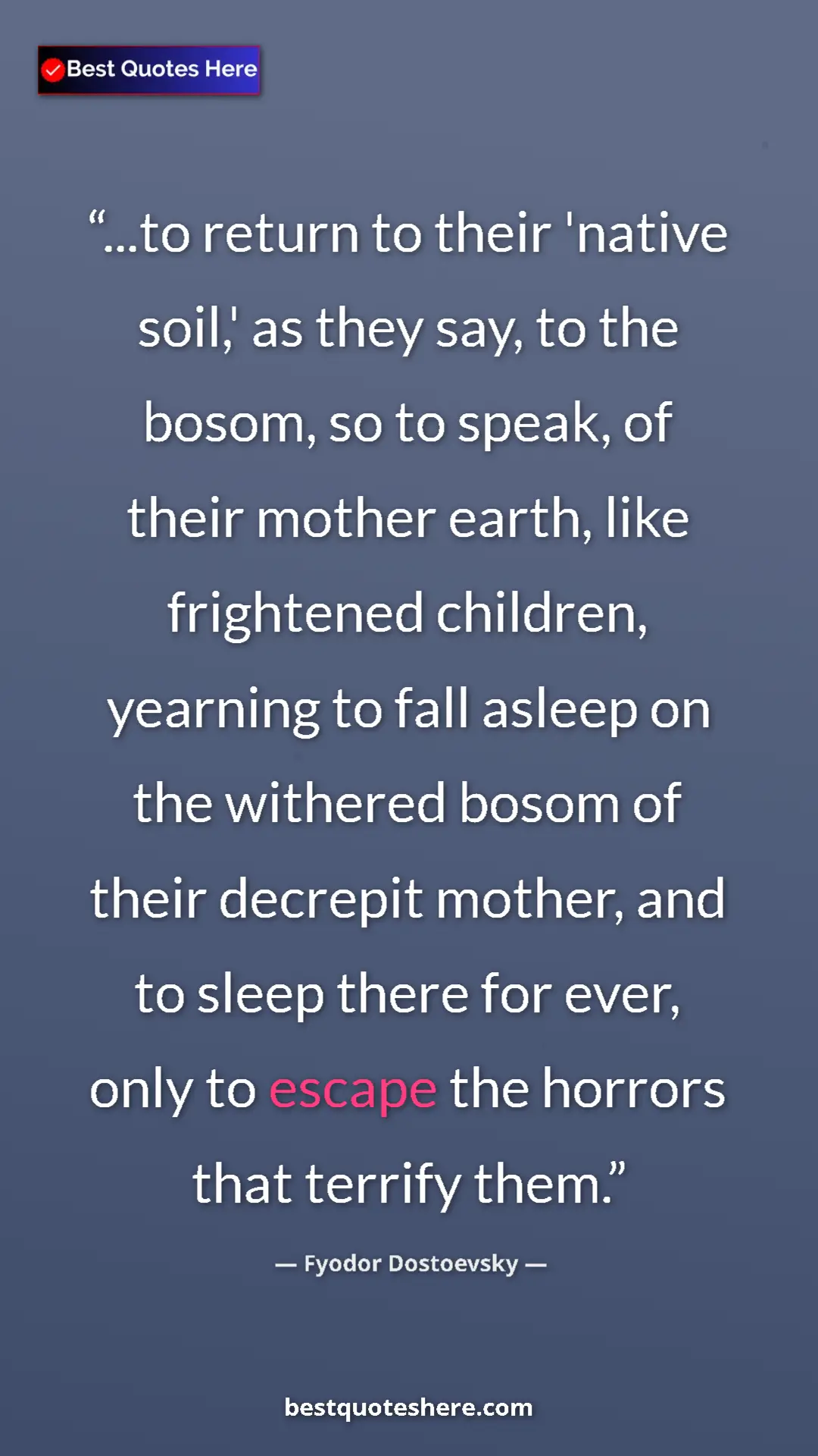 Fyodor Dostoevsky Quote Card: "...to return to their 'native soil,' as they say, to the..." Pinterest quote poster by Fyodor Dostoevsky: "...to return to their 'native soil,' as they say, to the..."