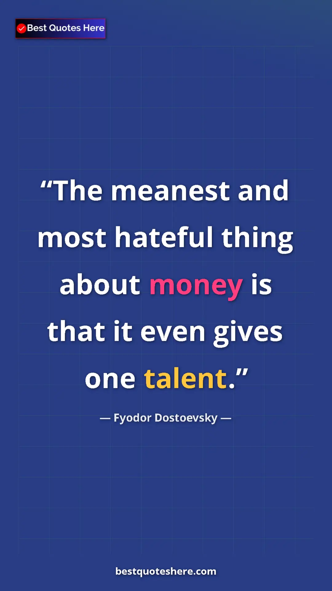 Pinterest quote poster by Fyodor Dostoevsky: "The meanest and most hateful thing about money is that it..."
