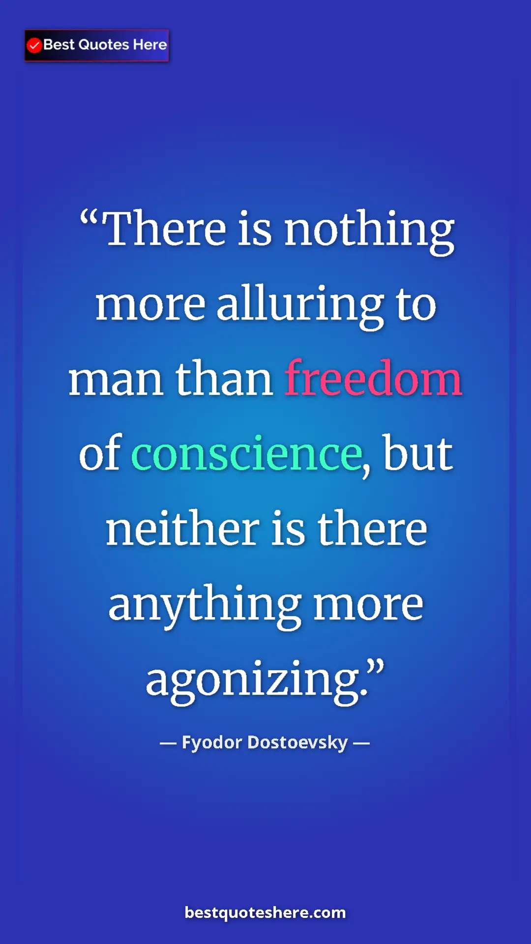 Pinterest quote poster by Fyodor Dostoevsky: "There is nothing more alluring to man than freedom of..."