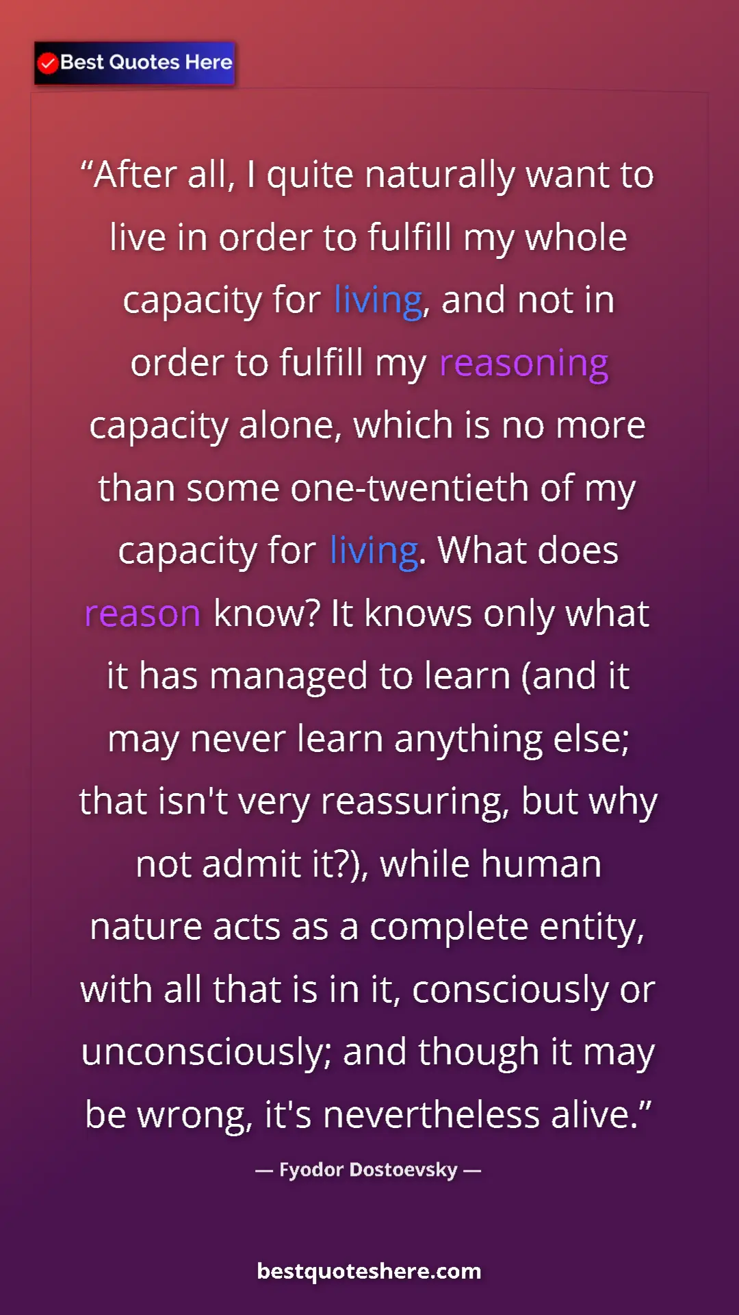 Pinterest quote poster by Fyodor Dostoevsky: "After all, I quite naturally want to live in order to..."