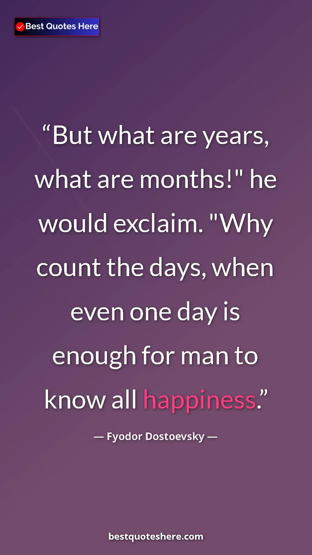 Pinterest quote poster by Fyodor Dostoevsky: "But what are years, what are months!" he would exclaim...."