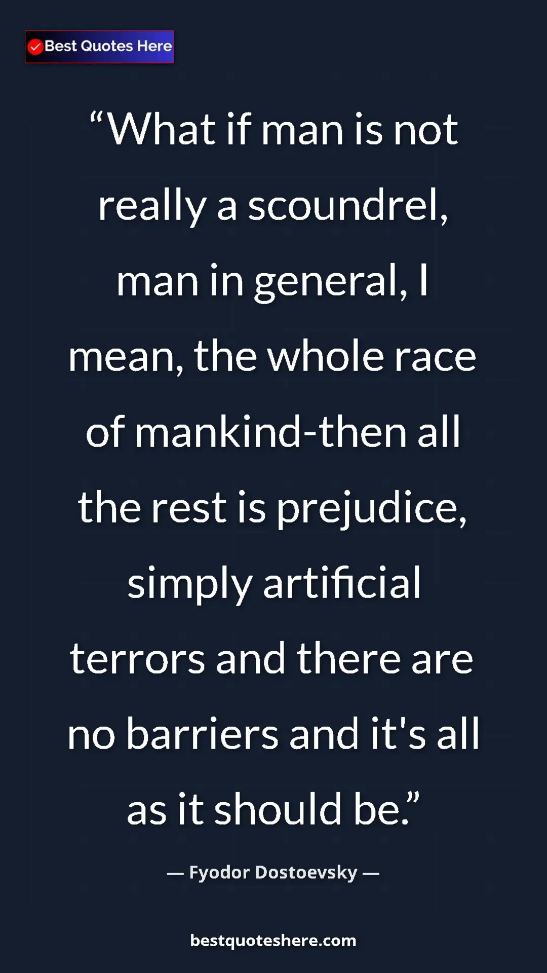 Pinterest quote poster by Fyodor Dostoevsky: "What if man is not really a scoundrel, man in general, I..."