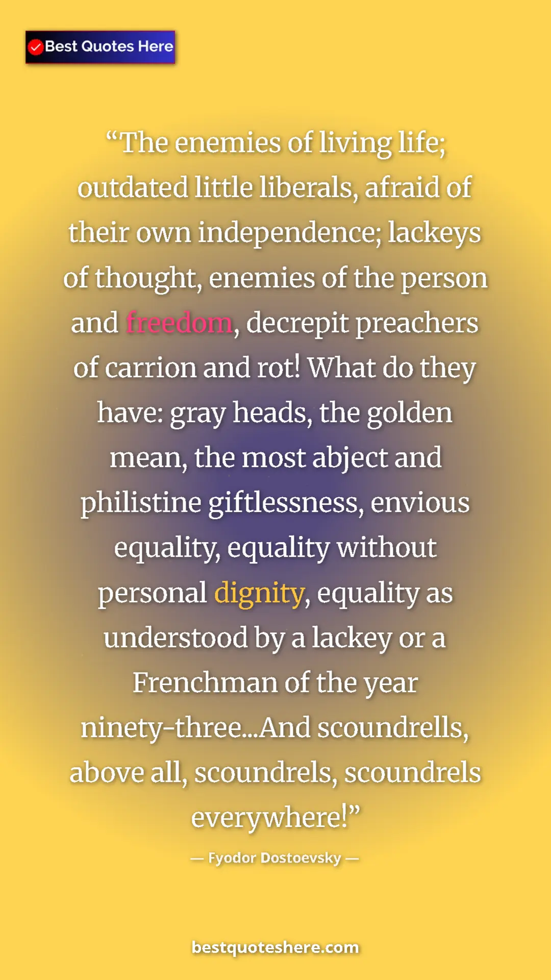Pinterest quote poster by Fyodor Dostoevsky: "The enemies of living life; outdated little liberals,..."