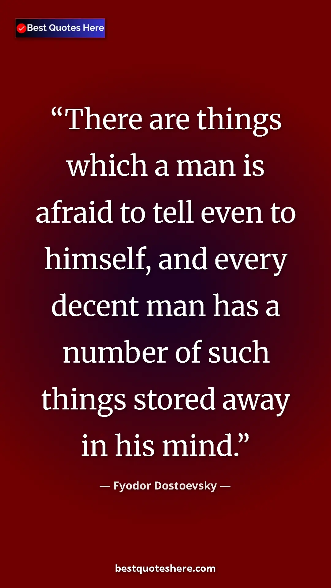 Pinterest quote poster by Fyodor Dostoevsky: "There are things which a man is afraid to tell even to..."