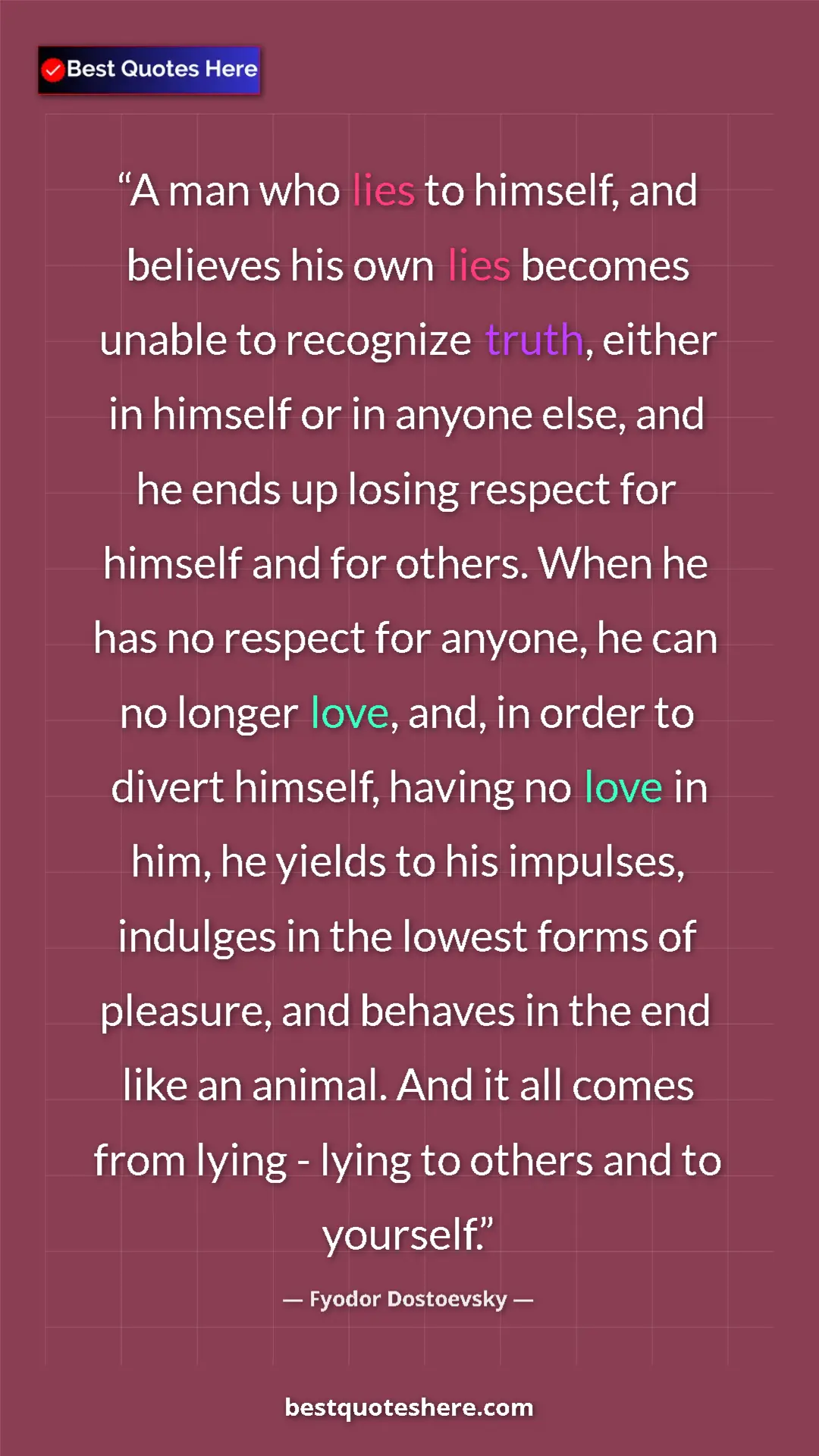 Pinterest quote poster by Fyodor Dostoevsky: "A man who lies to himself, and believes his own lies..."
