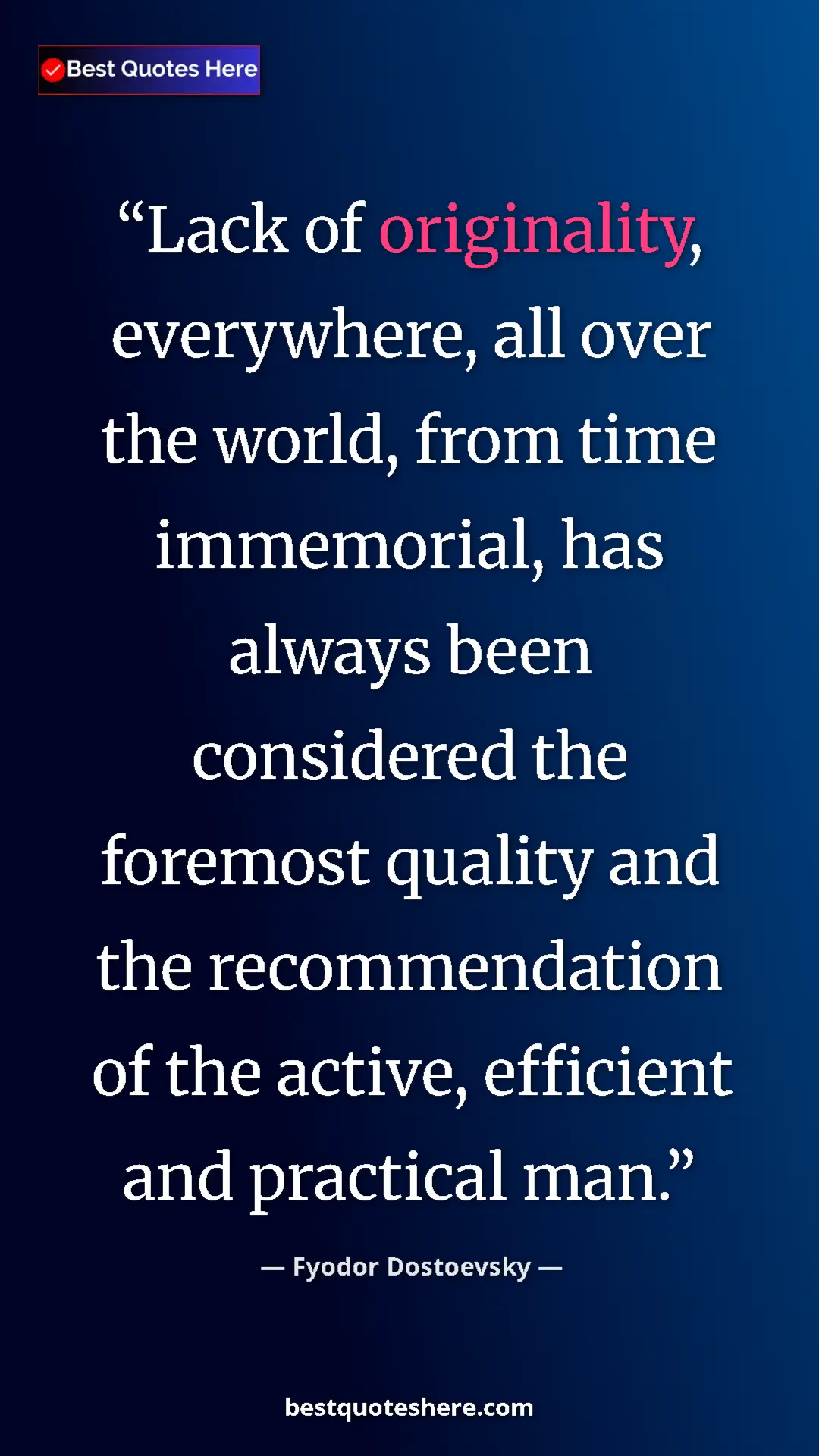 Pinterest quote poster by Fyodor Dostoevsky: "Lack of originality, everywhere, all over the world, from..."