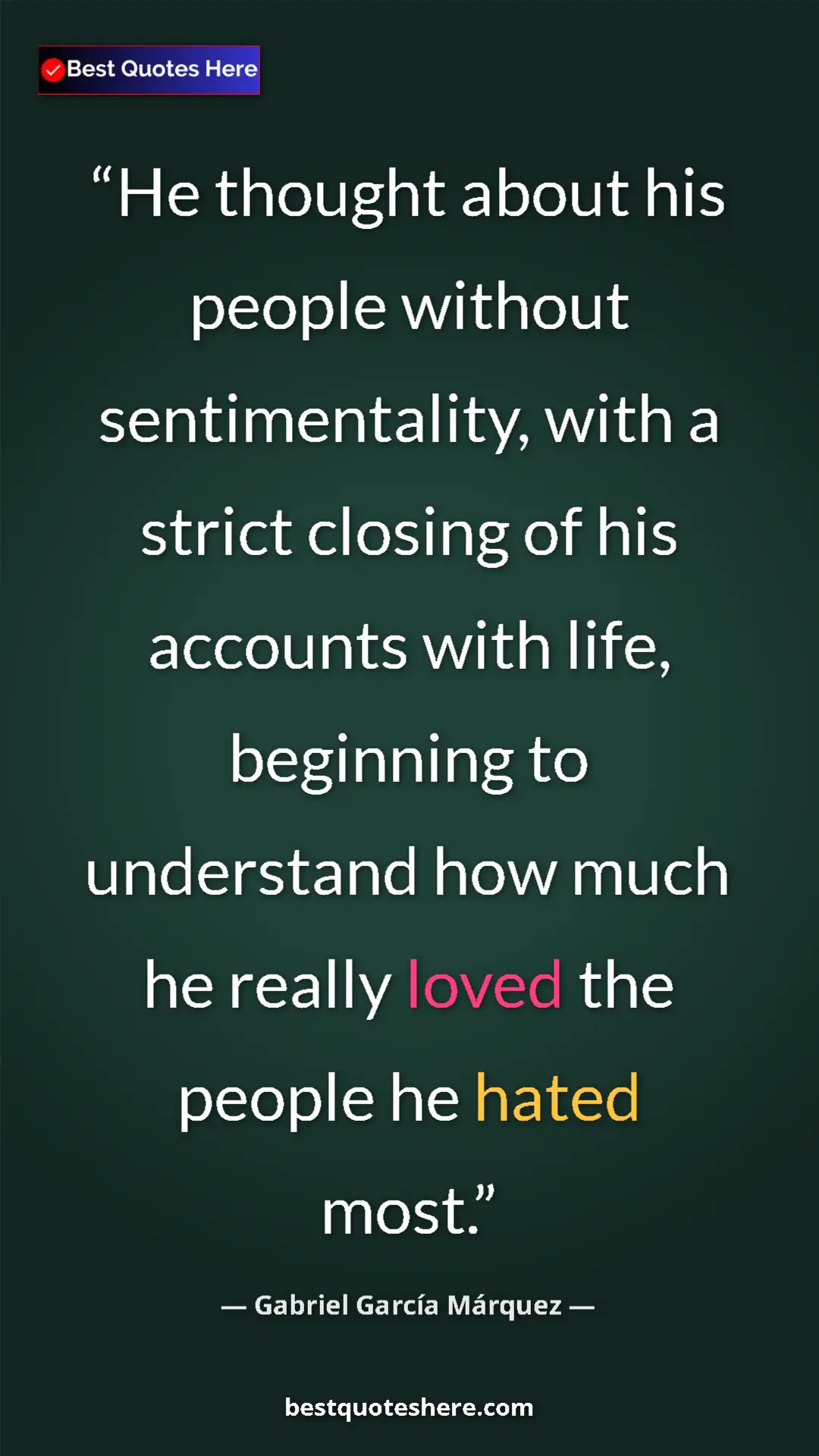 Pinterest quote poster by Gabriel García Márquez: "He thought about his people without sentimentality, with a..."