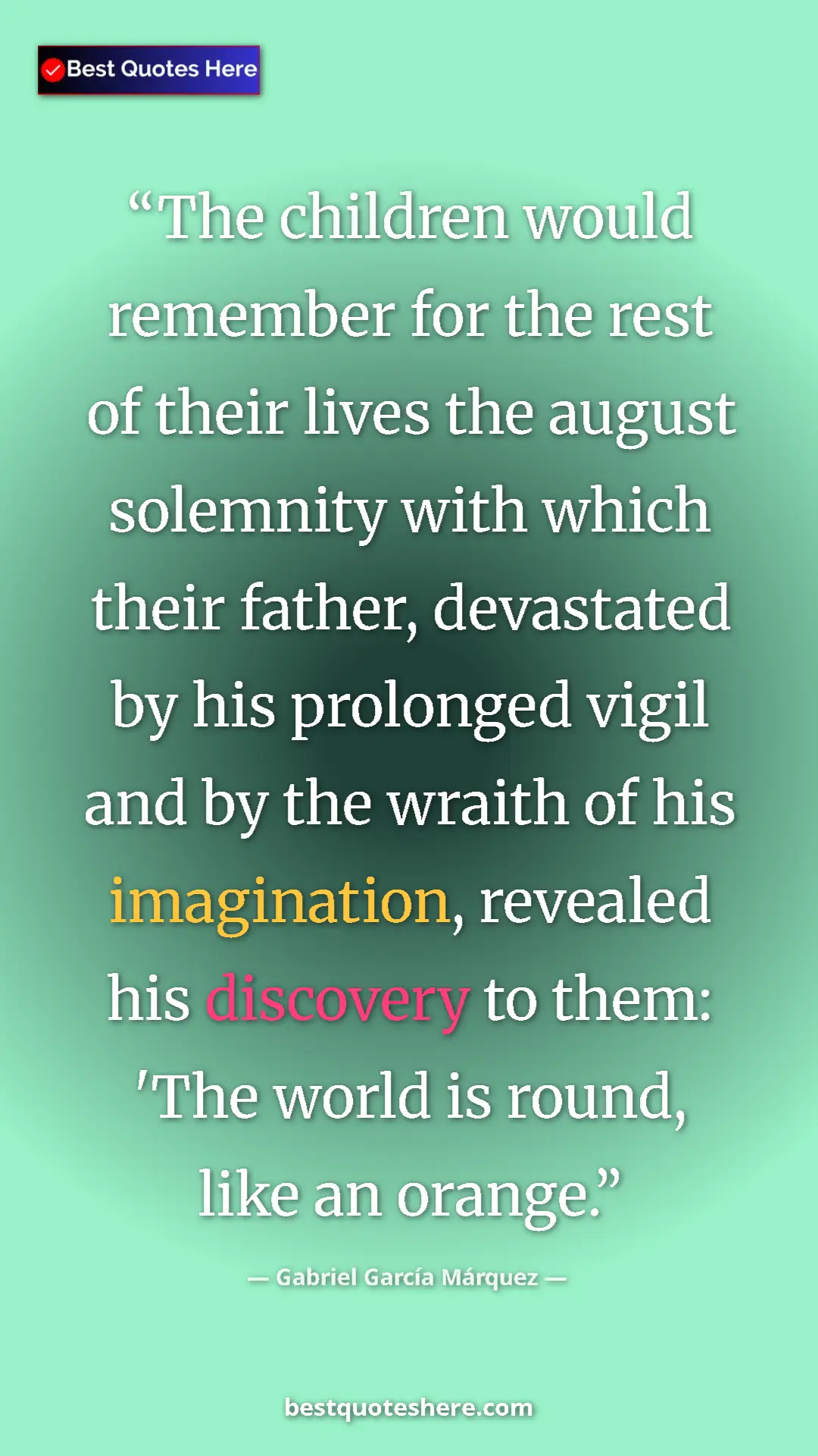 Pinterest quote poster by Gabriel García Márquez: "The children would remember for the rest of their lives the..."
