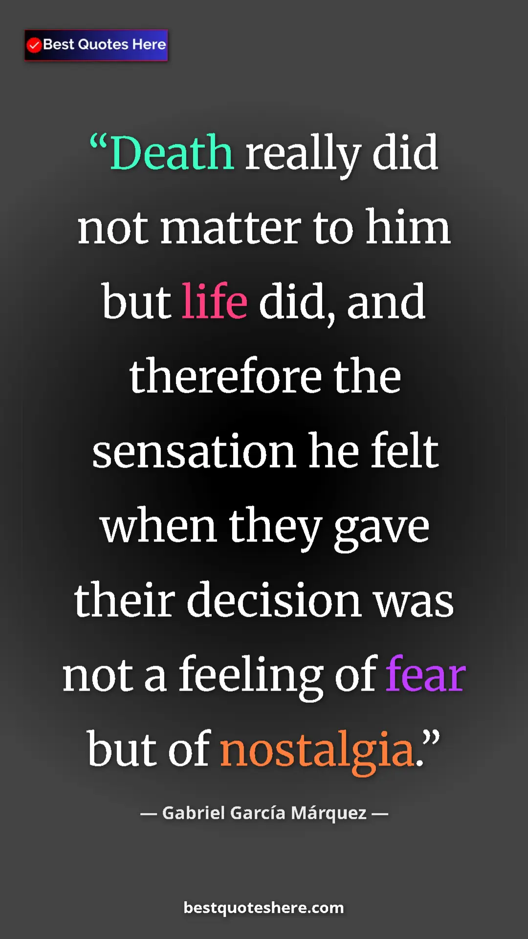 Pinterest quote poster by Gabriel García Márquez: "Death really did not matter to him but life did, and..."