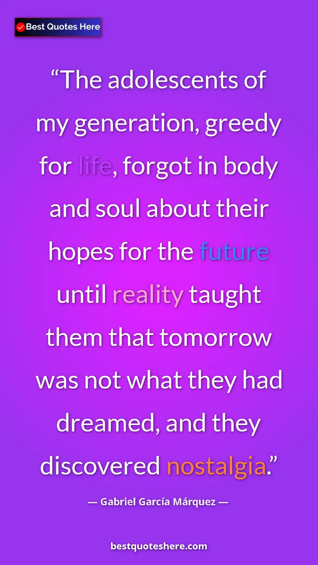 Pinterest quote poster by Gabriel García Márquez: "The adolescents of my generation, greedy for life, forgot..."