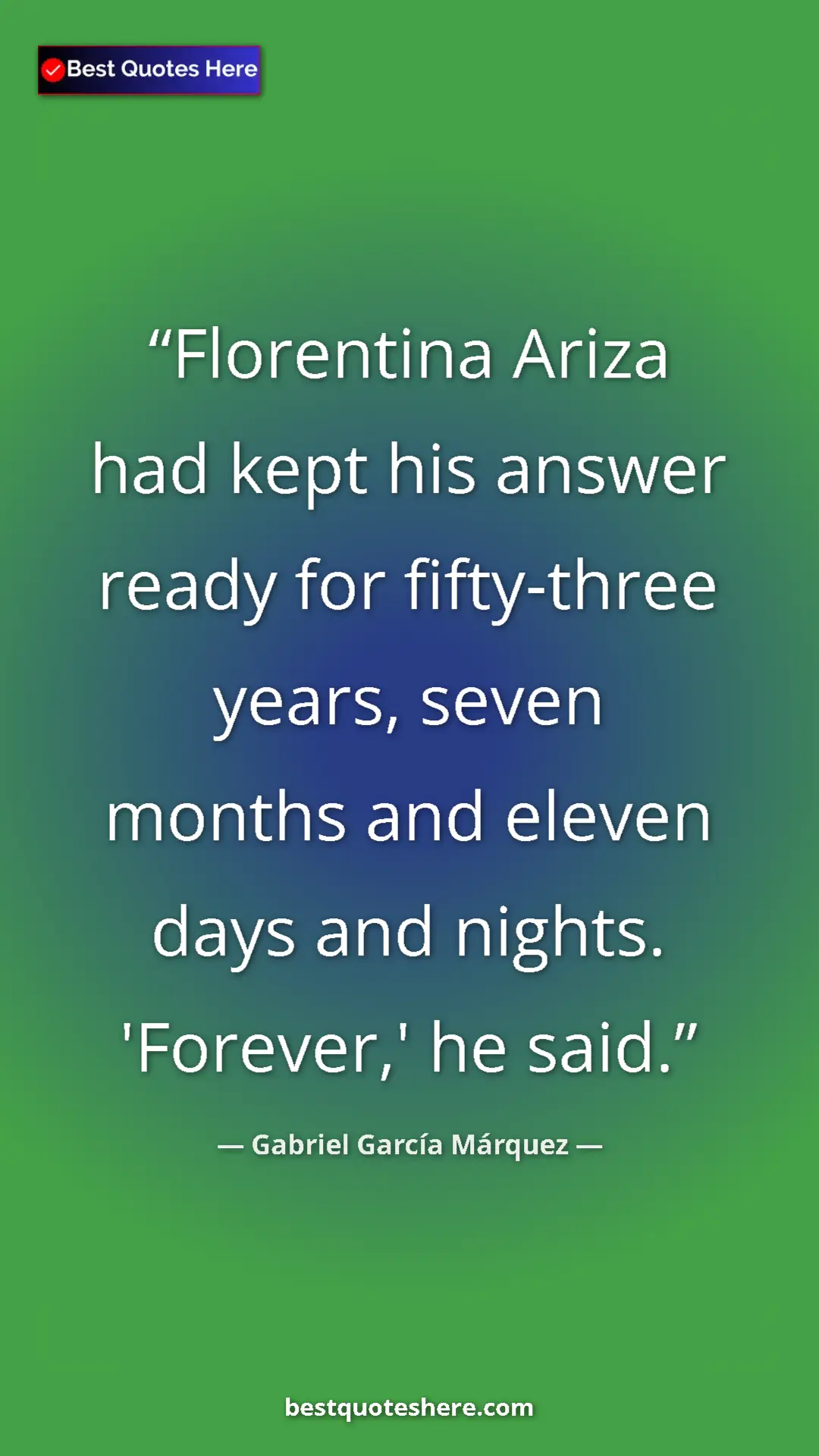 Pinterest quote poster by Gabriel García Márquez: "Florentina Ariza had kept his answer ready for fifty-three..."
