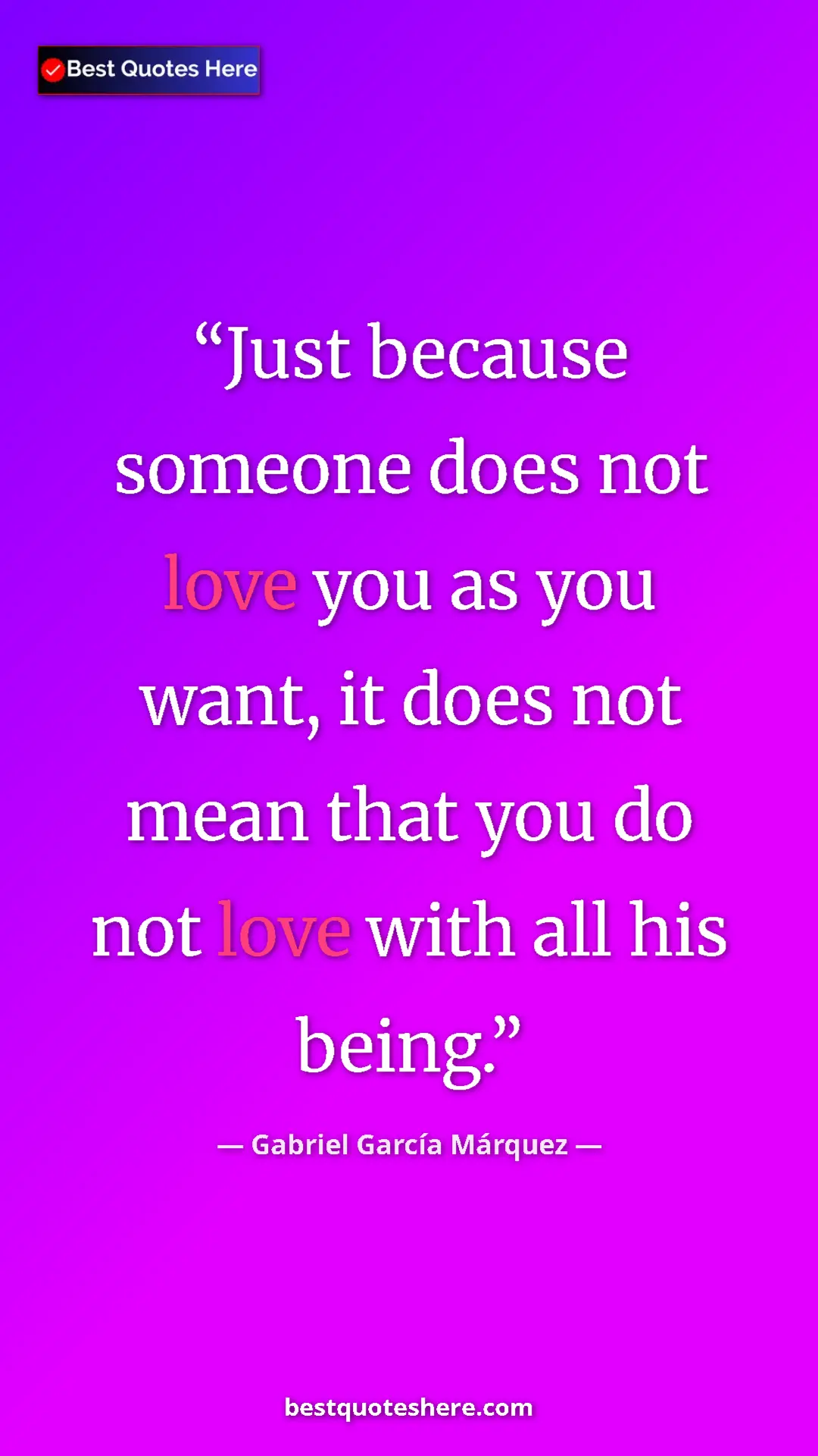 Pinterest quote poster by Gabriel García Márquez: "Just because someone does not love you as you want, it does..."