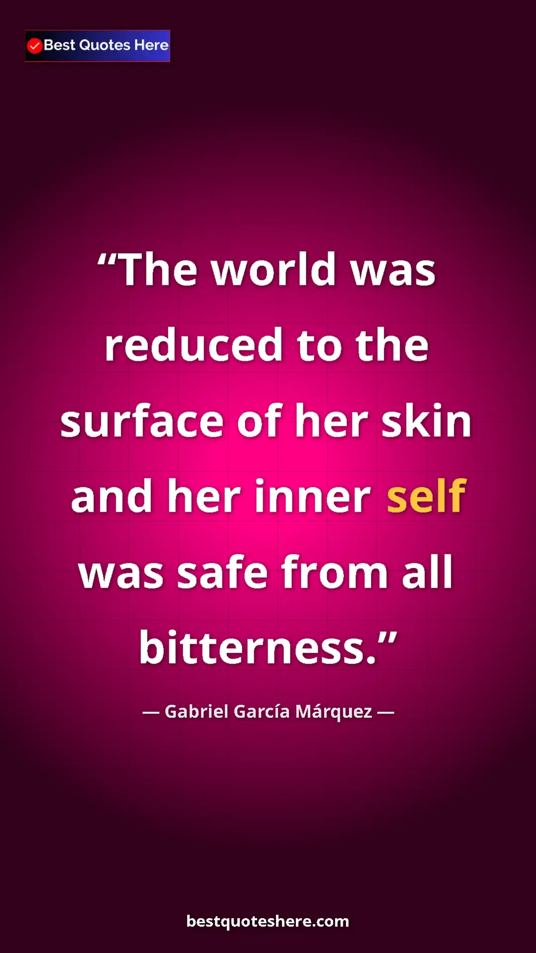 Pinterest quote poster by Gabriel García Márquez: "The world was reduced to the surface of her skin and her..."