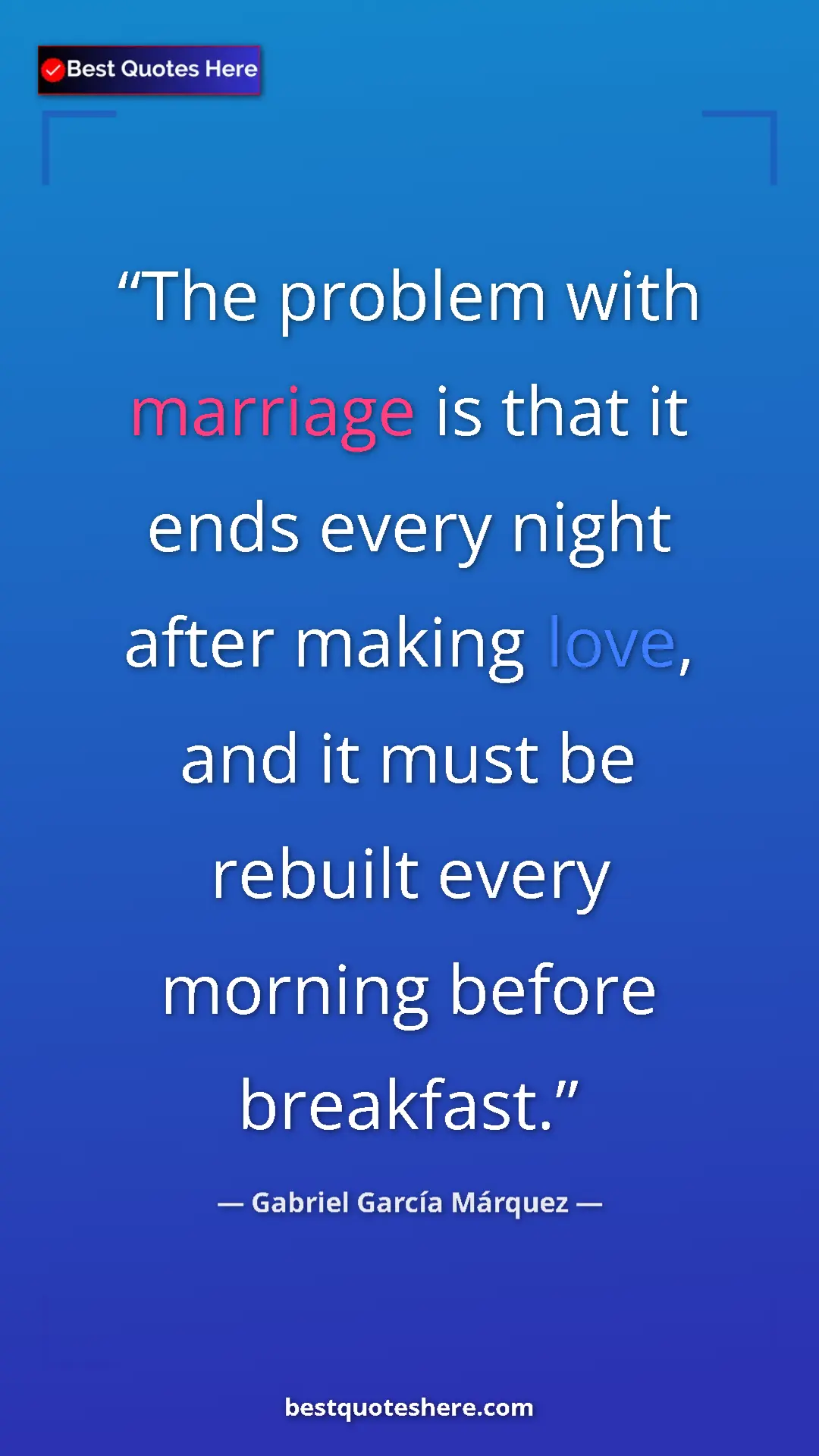 Pinterest quote poster by Gabriel García Márquez: "The problem with marriage is that it ends every night after..."