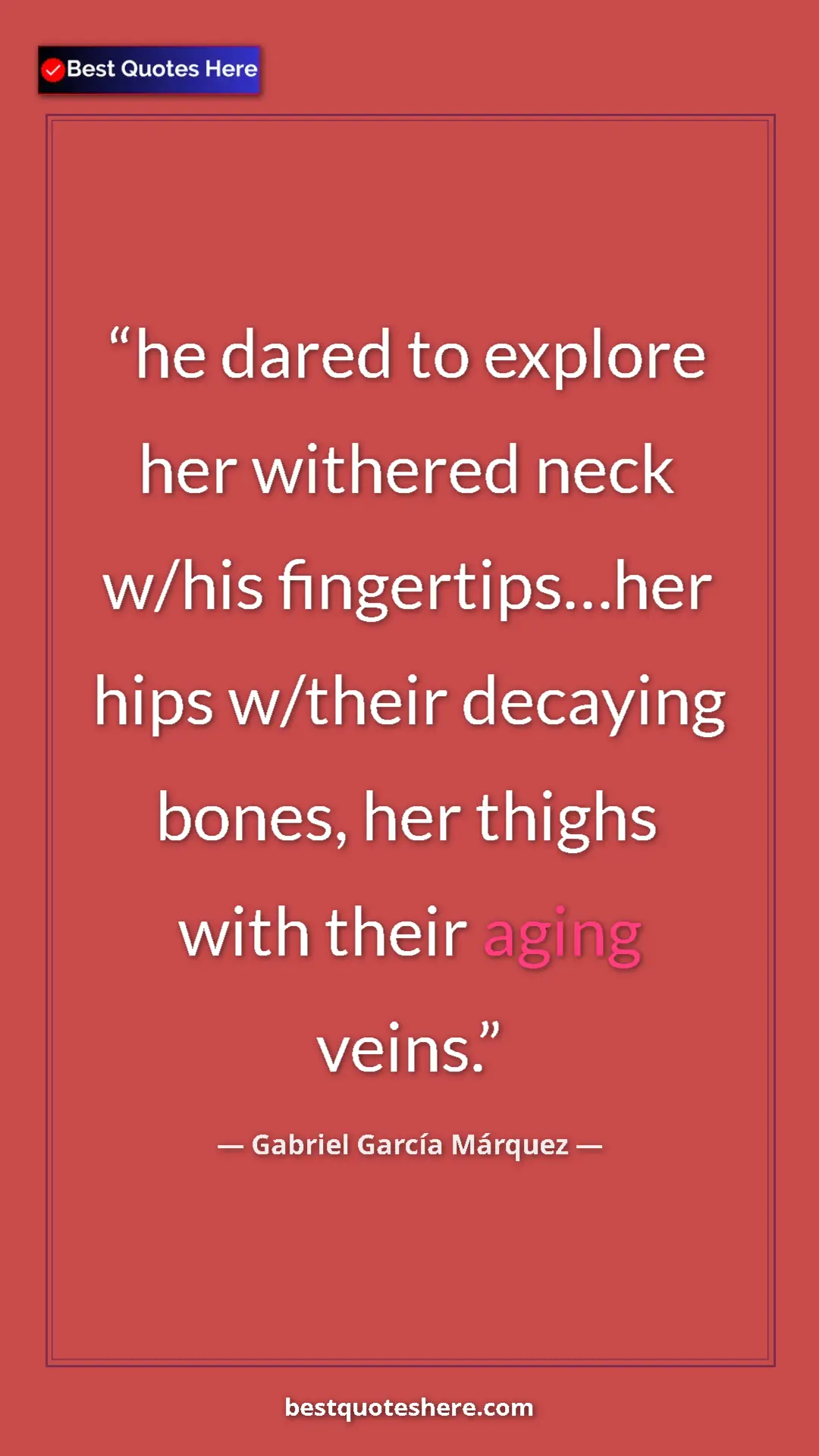 Pinterest quote poster by Gabriel García Márquez: "he dared to explore her withered neck w/his fingertips…her..."