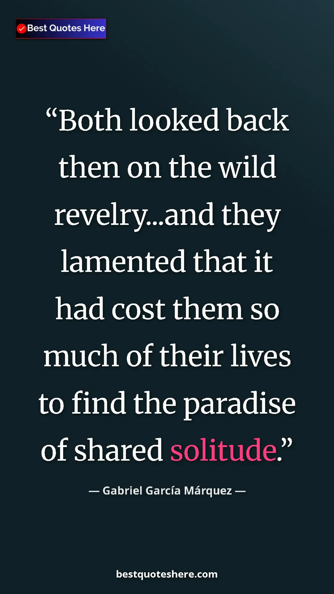 Pinterest quote poster by Gabriel García Márquez: "Both looked back then on the wild revelry...and they..."