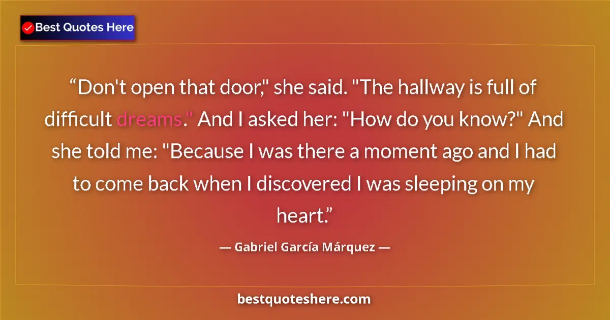 Quote by Gabriel García Márquez: Don't open that door,