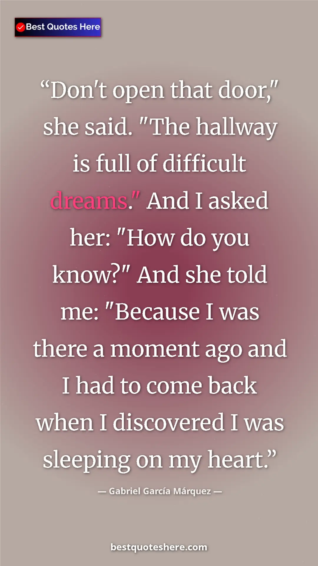 Pinterest quote poster by Gabriel García Márquez: "Don't open that door," she said. "The hallway is full of..."
