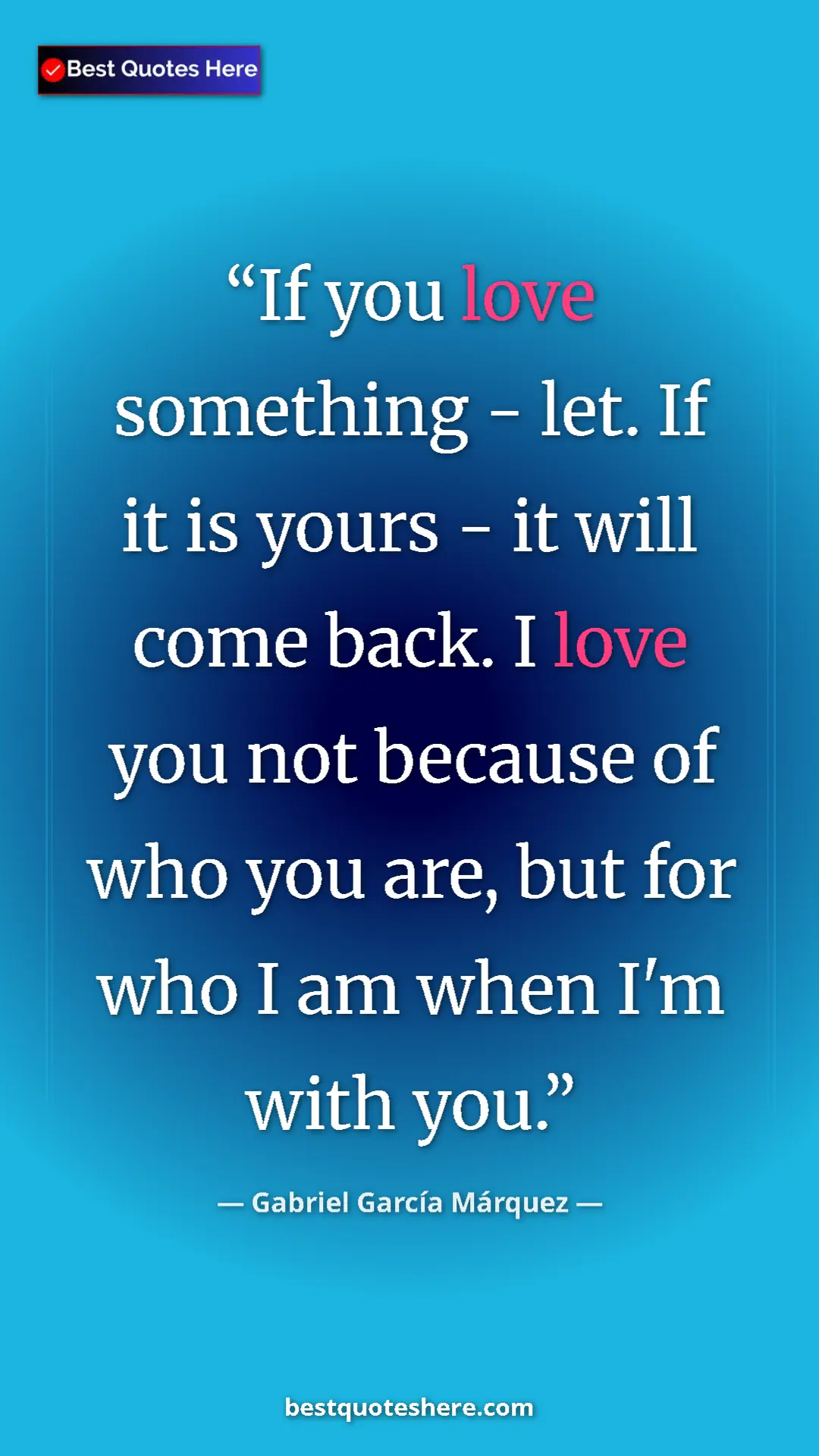 Pinterest quote poster by Gabriel García Márquez: "If you love something - let. If it is yours - it will come..."
