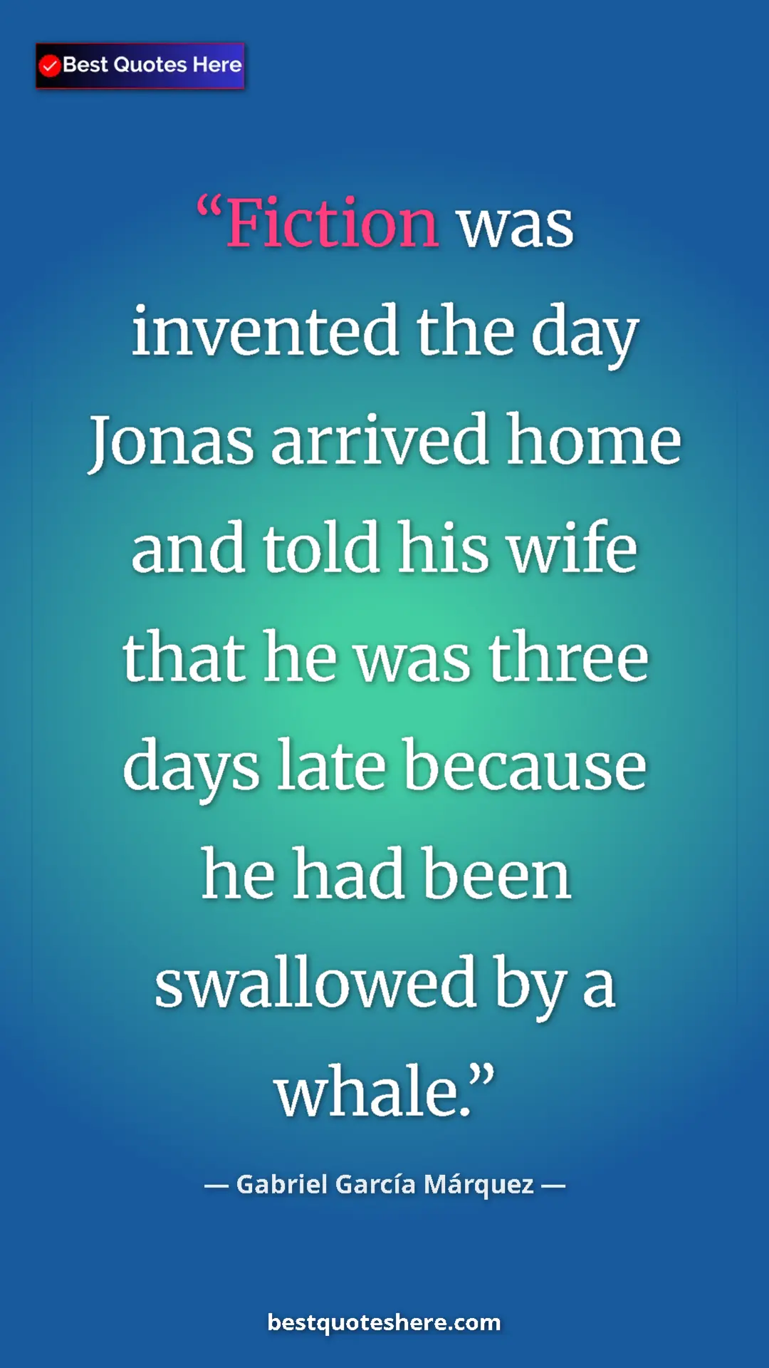 Pinterest quote poster by Gabriel García Márquez: "Fiction was invented the day Jonas arrived home and told..."
