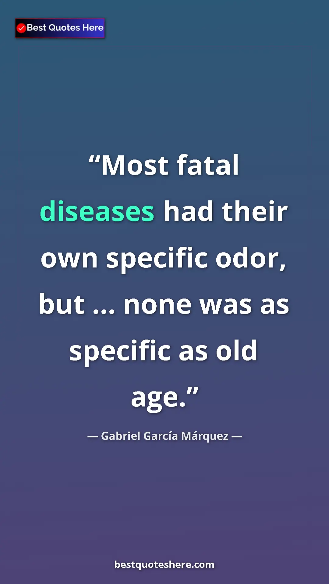 Gabriel García Márquez Quote Card: "Most fatal diseases had their own specific odor, but ... non" Pinterest quote poster by Gabriel García Márquez: "Most fatal diseases had their own specific odor, but ... non"
